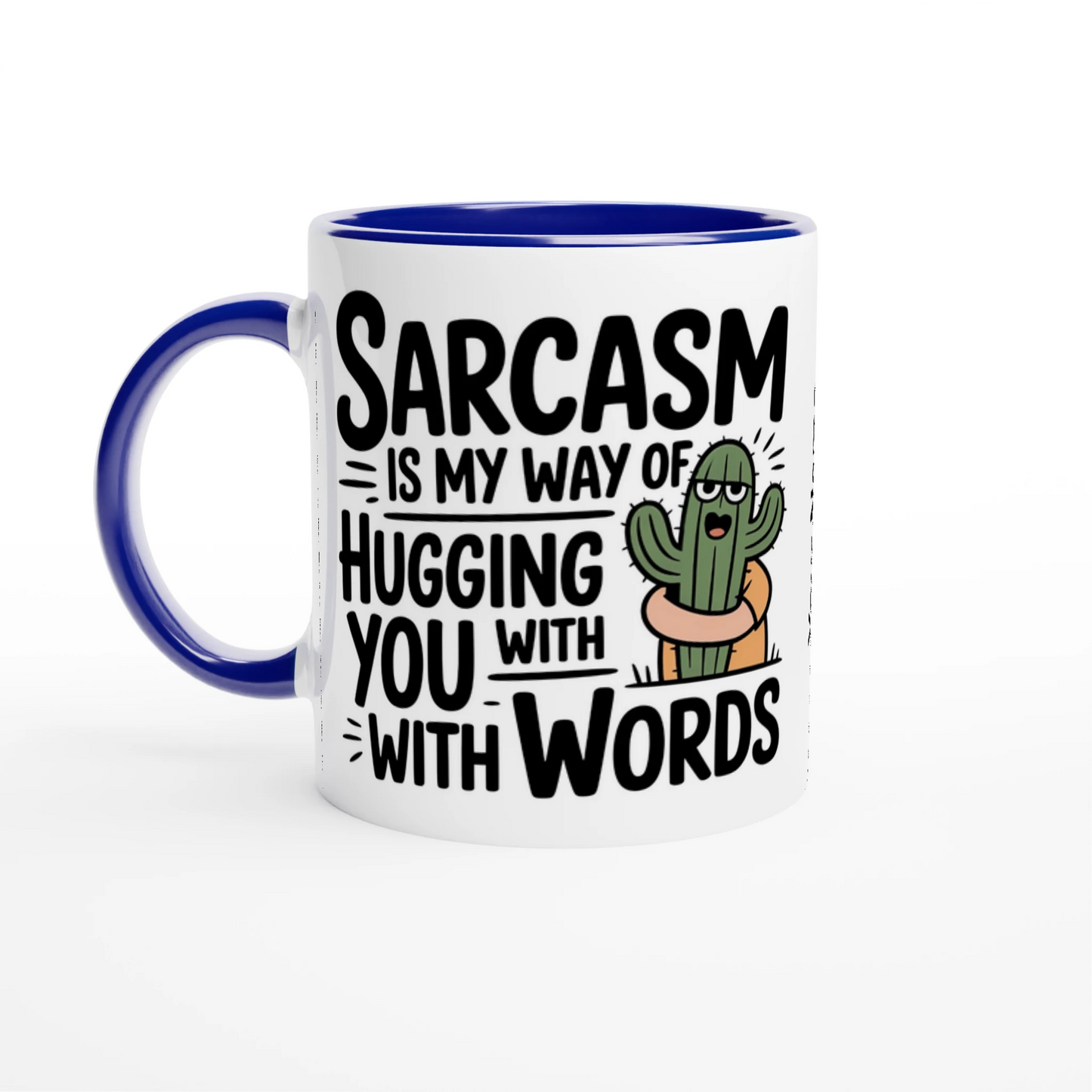Sarcasm Is My Way Of Hugging You With Words, Cactus - 11oz Ceramic Mug Ceramic Blue , Sarcastic , 11oz Mug