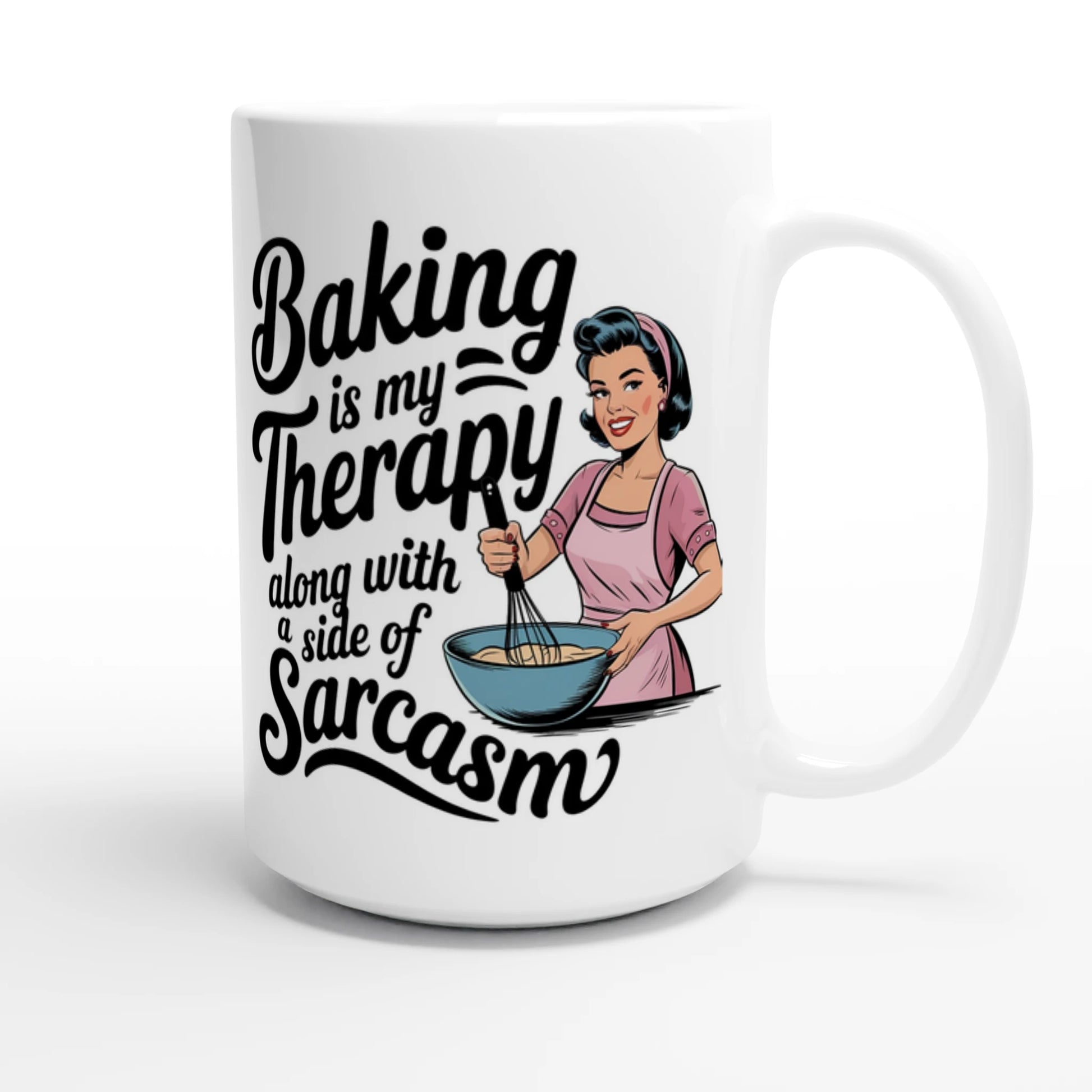 Baking Is My Therapy, Along With A Side Of Sarcasm - Personalised White 15oz Ceramic Mug , Retro Woman Sarcastic Vintage Housewife , 15oz Mug