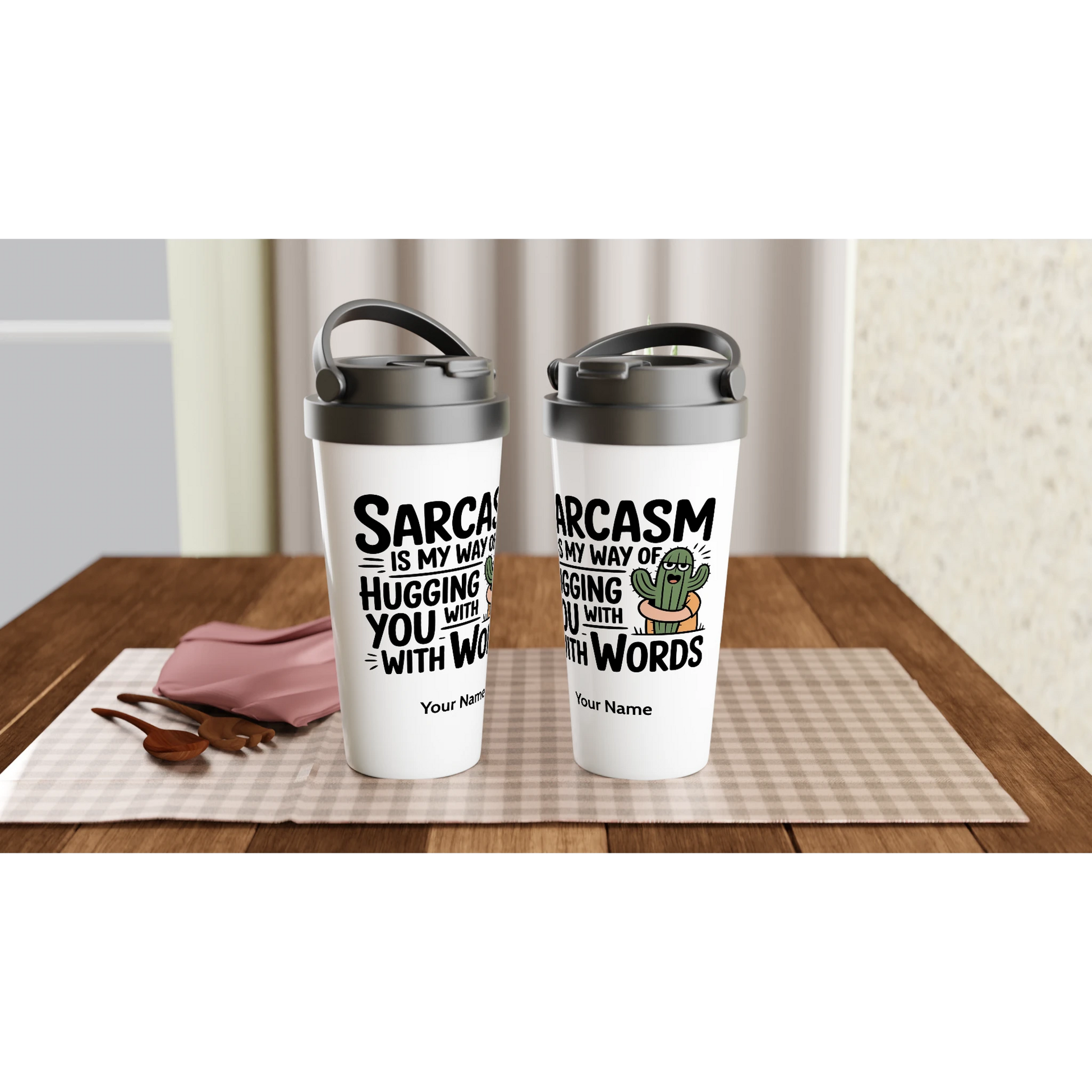 Sarcasm Is My Way Of Hugging You With Words, Cactus - Personalised White 15oz Stainless Steel Travel Mug , Sarcastic , Travel Mug