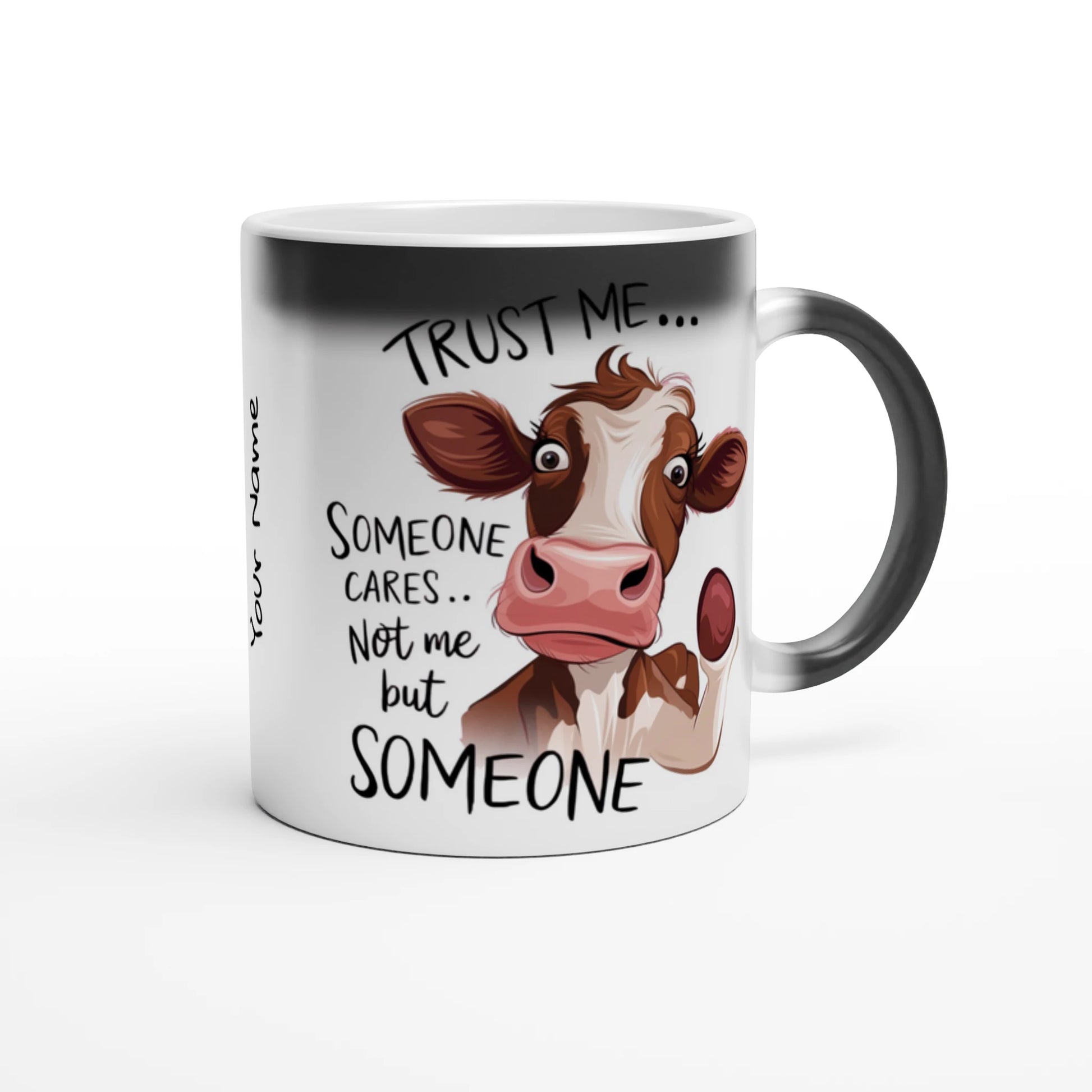 Trust Me, Someone Cares, Not Me But Someone, Cow - Personalised Magic 11oz Ceramic Mug , Animal Sarcastic , Magic Mug