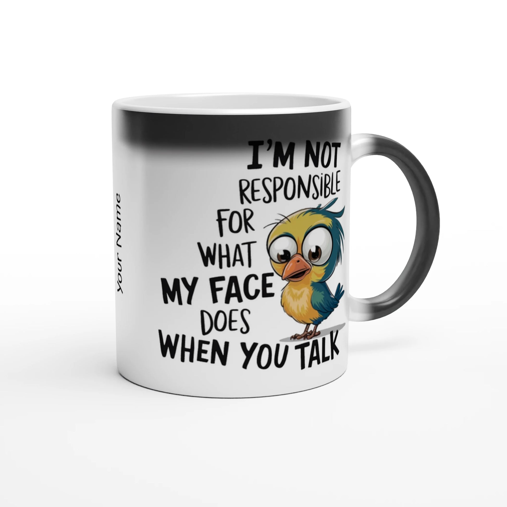 I'm Not Responsible For What My Face Does When You Talk - Personalised Magic 11oz Ceramic Mug , Animal Sarcastic , Magic Mug