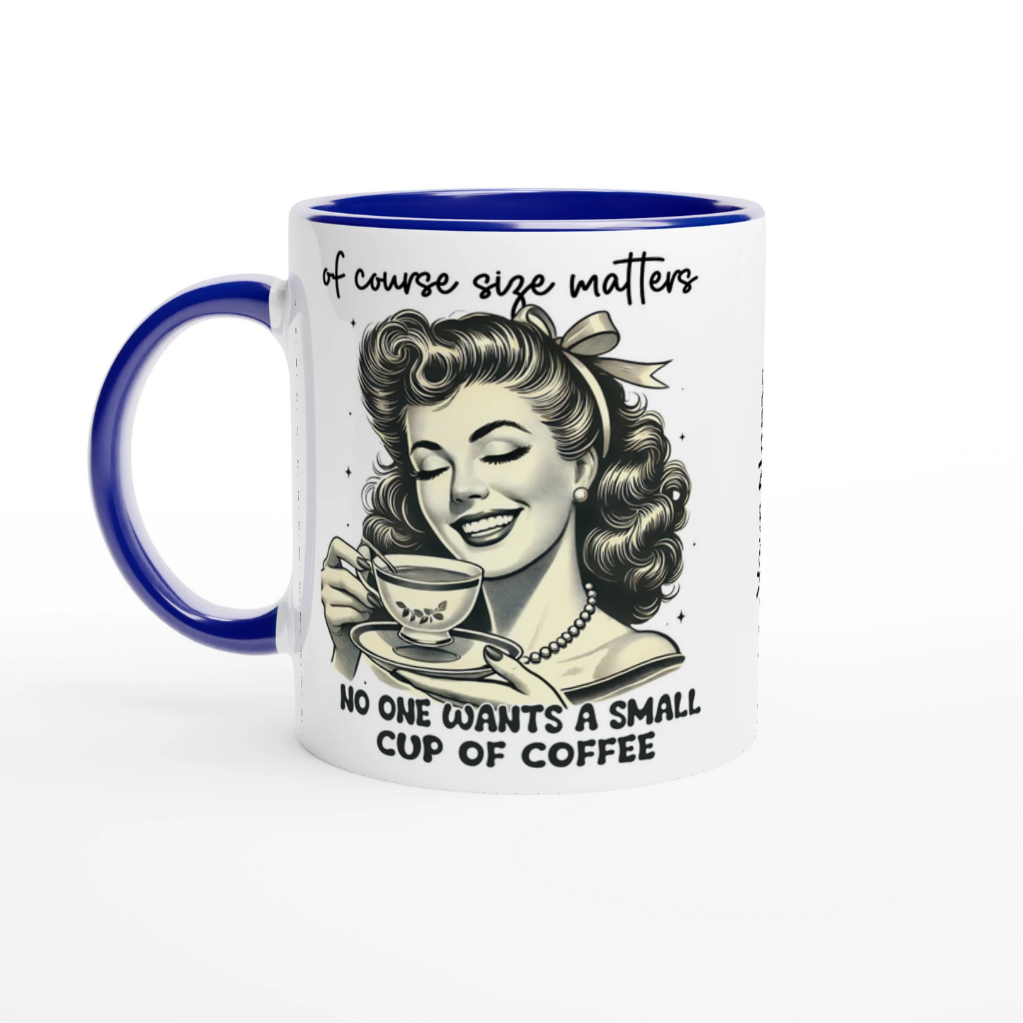 Of Course Size Matters, No One Wants A Small Cup Of Coffee - Personalised 11oz Ceramic Mug Ceramic Blue , Retro Woman Sarcastic Vintage Housewife , 11oz Mug