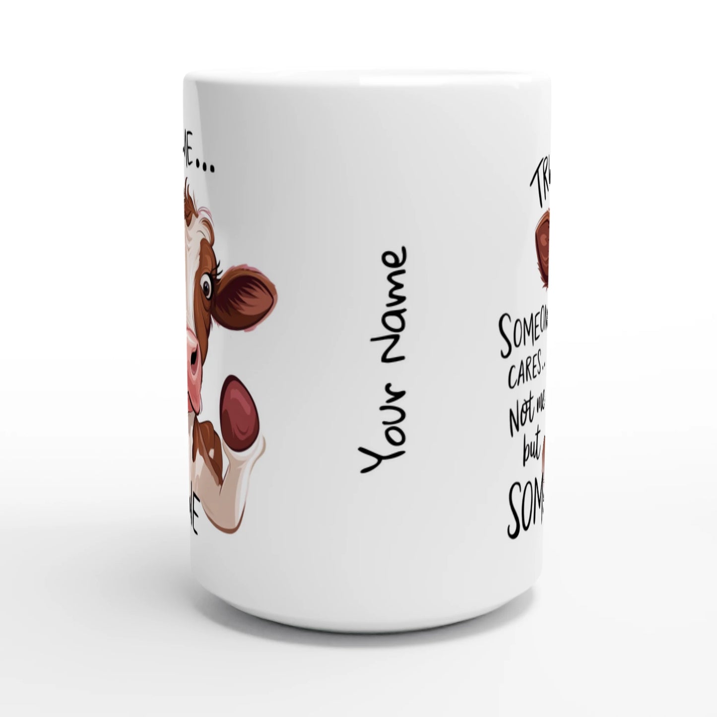 Trust Me, Someone Cares, Not Me But Someone, Cow - Personalised White 15oz Ceramic Mug , Animal Sarcastic , 15oz Mug