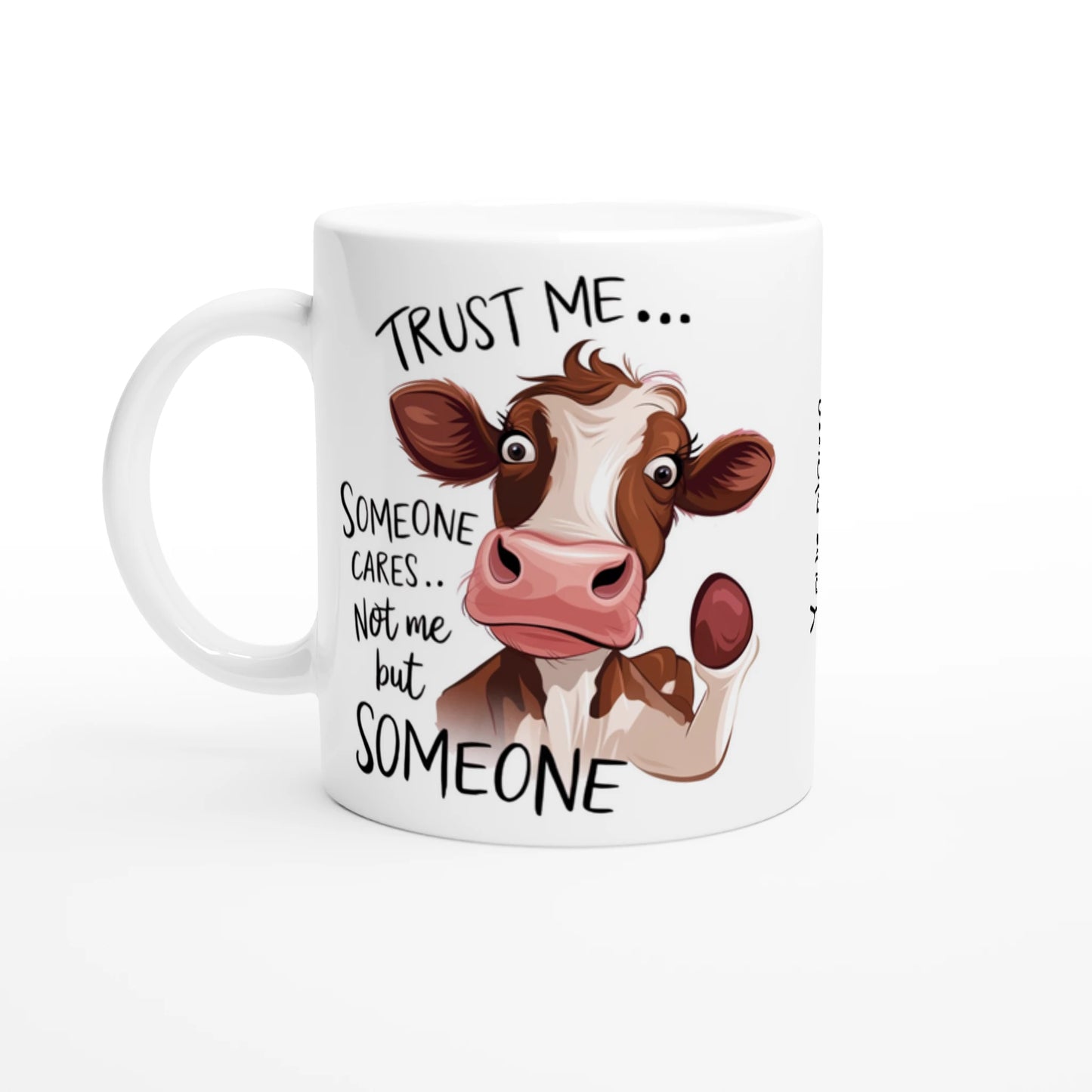 Trust Me, Someone Cares, Not Me But Someone, Cow - Personalised 11oz Ceramic Mug Ceramic White , Animal Sarcastic , 11oz Mug