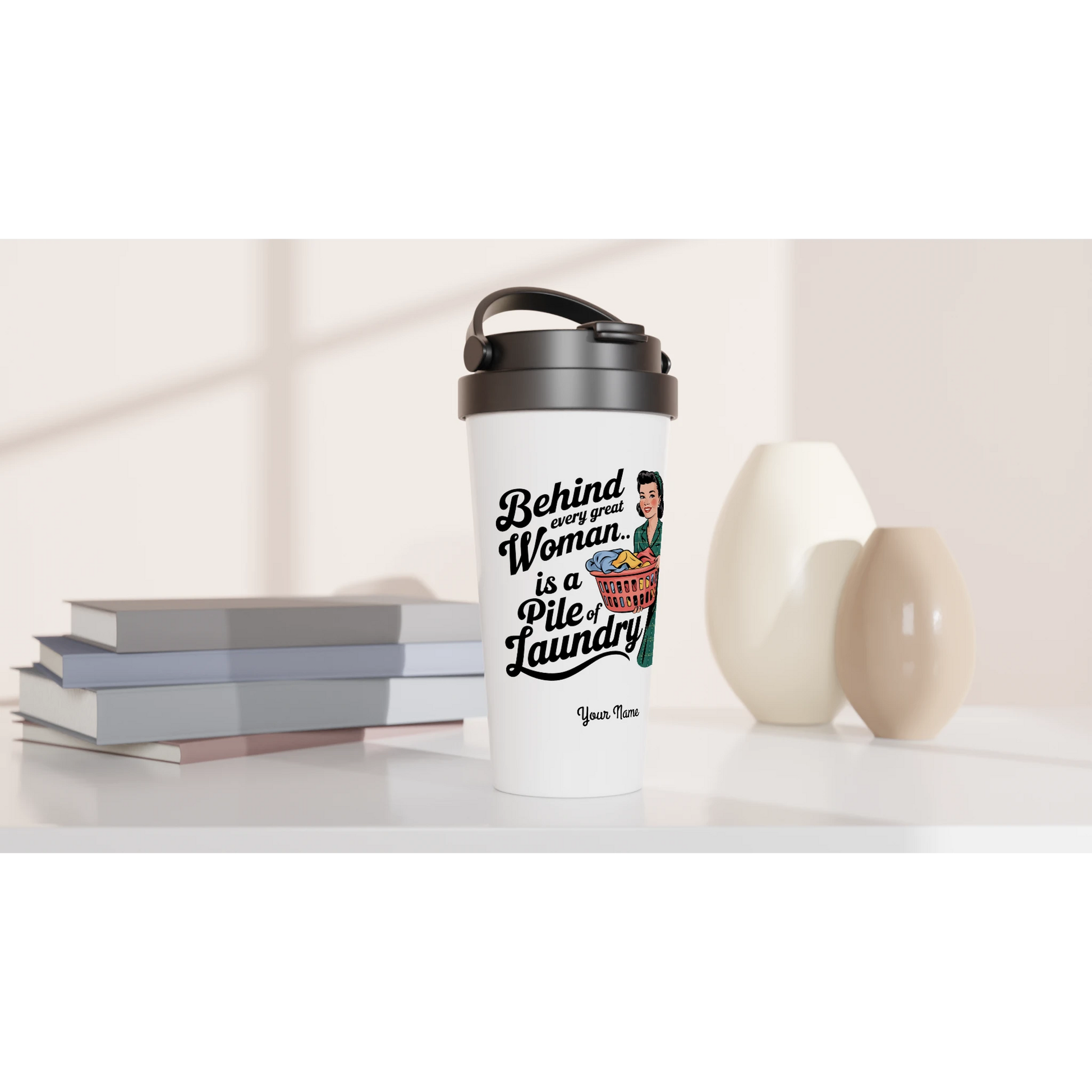 Behind Every Great Woman Is A Pile Of Laundry - Personalised White 15oz Stainless Steel Travel Mug , Retro Woman Sarcastic Vintage Housewife , Travel Mug