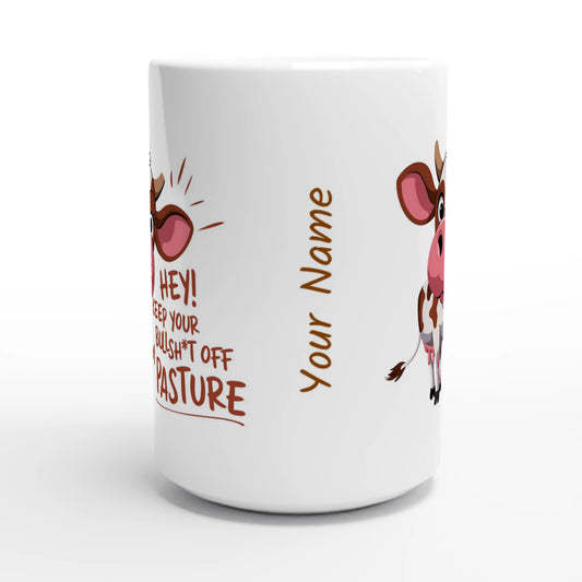 Hey, Keep Your Bull Off My Pasture - Personalised White 15oz Ceramic Mug , Animal Sarcastic , 15oz Mug