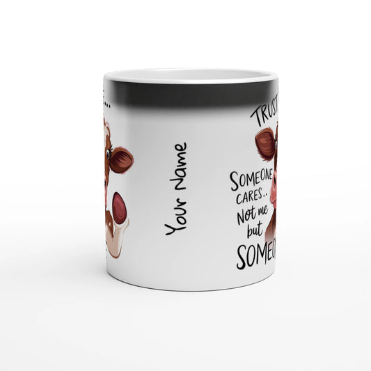Trust Me, Someone Cares, Not Me But Someone, Cow - Personalised Magic 11oz Ceramic Mug , Animal Sarcastic , Magic Mug