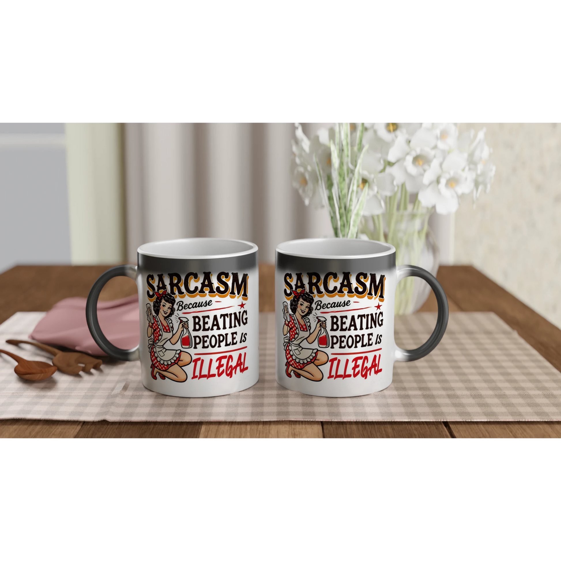 Sarcasm, Because Beating People Is Wrong - Personalised Magic 11oz Ceramic Mug , Retro Woman Sarcastic Vintage Housewife , Magic Mug