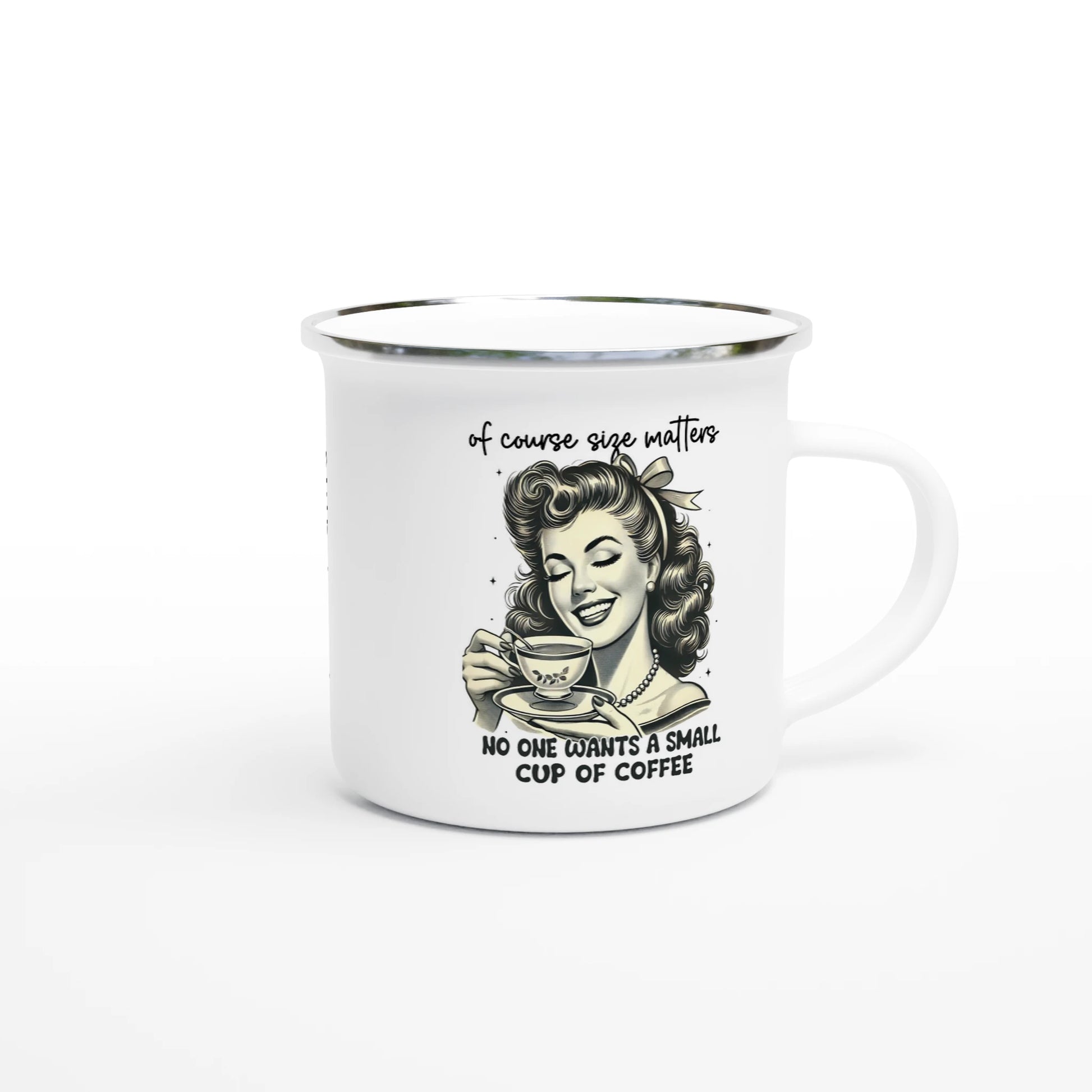 Of Course Size Matters, No One Wants A Small Cup Of Coffee - Personalised White 12oz Enamel Mug , Retro Woman Sarcastic Vintage Housewife , Enamel Mug