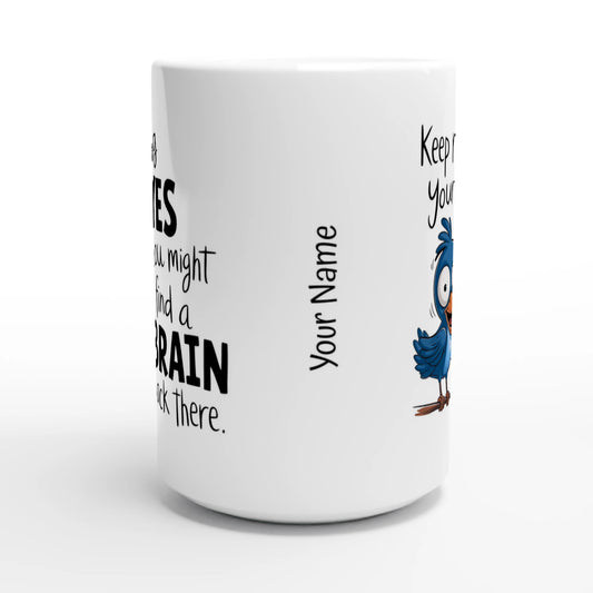 Keep Rolling Your Eyes, You Might Find A Brain Back There - Personalised White 15oz Ceramic Mug , Animal Sarcastic , 15oz Mug