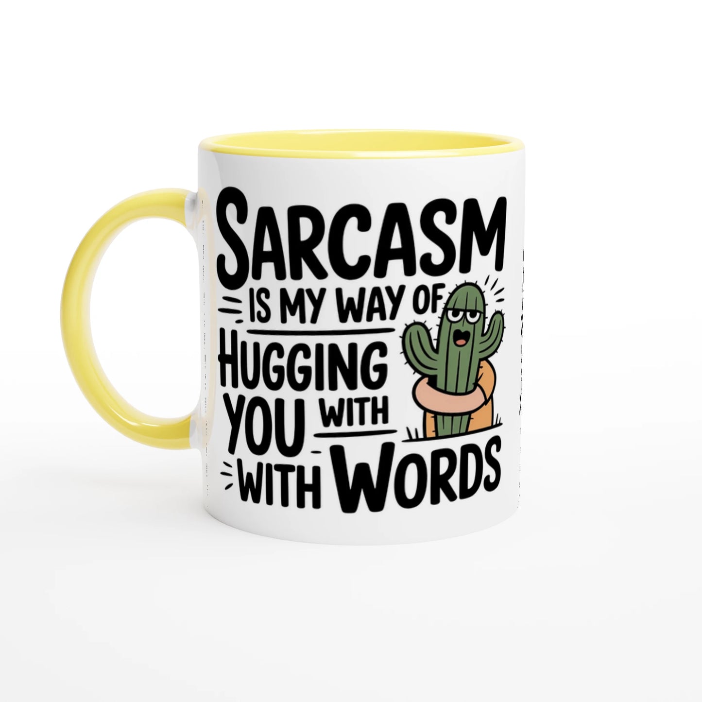 Sarcasm Is My Way Of Hugging You With Words, Cactus - 11oz Ceramic Mug Ceramic Yellow , Sarcastic , 11oz Mug