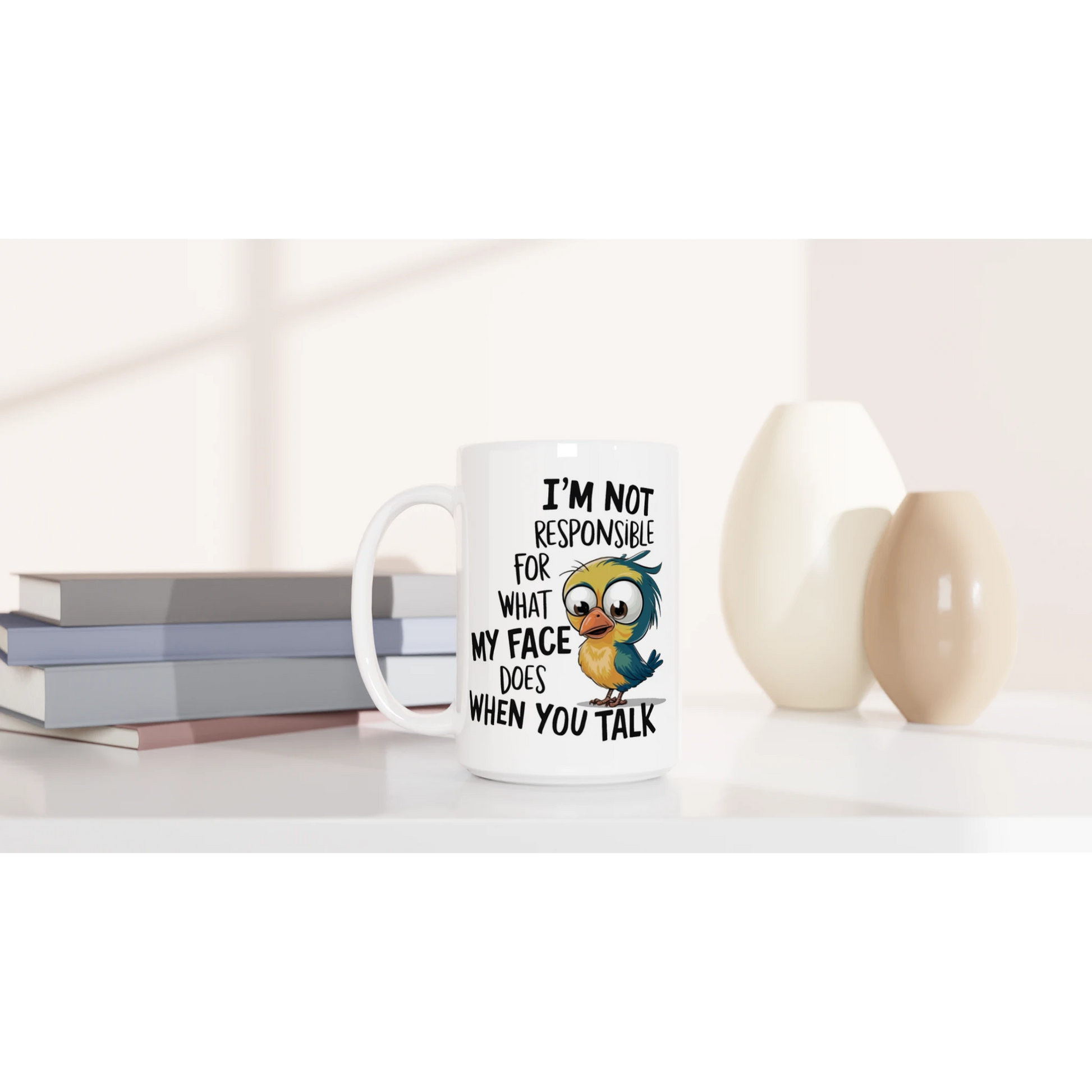 I'm Not Responsible For What My Face Does When You Talk - Personalised White 15oz Ceramic Mug , Animal Sarcastic , 15oz Mug