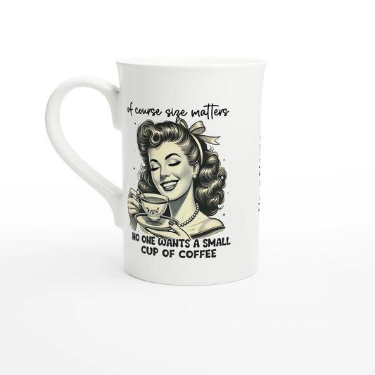 Of Course Size Matters, No One Wants A Small Cup Of Coffee - Personalised White 10oz Porcelain Slim Mug Default Title , Retro Woman Sarcastic Vintage Housewife , Porcelain Mug
