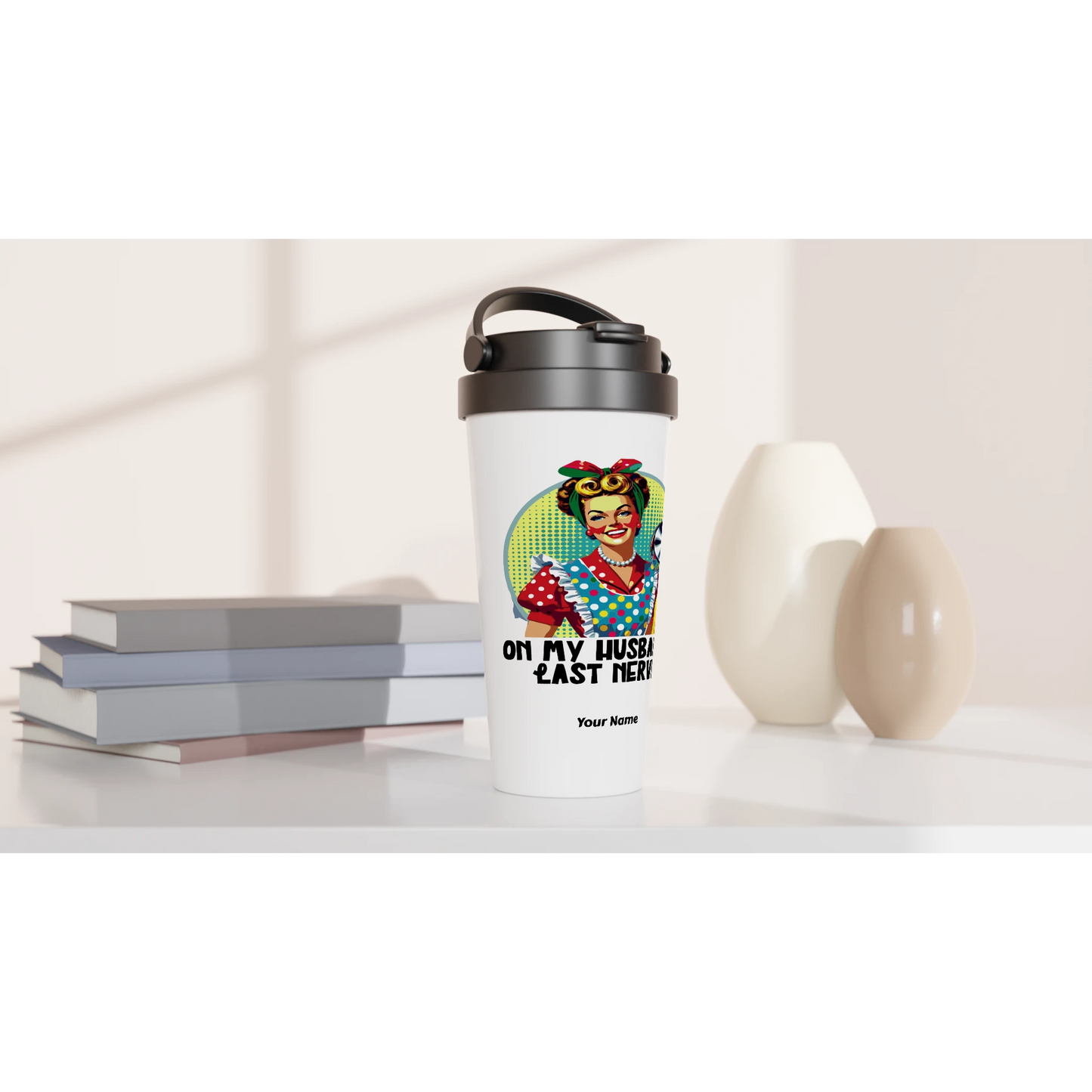On My Husbands Last Nerve - Personalised White 15oz Stainless Steel Travel Mug , Retro Woman Sarcastic Vintage Housewife , Travel Mug
