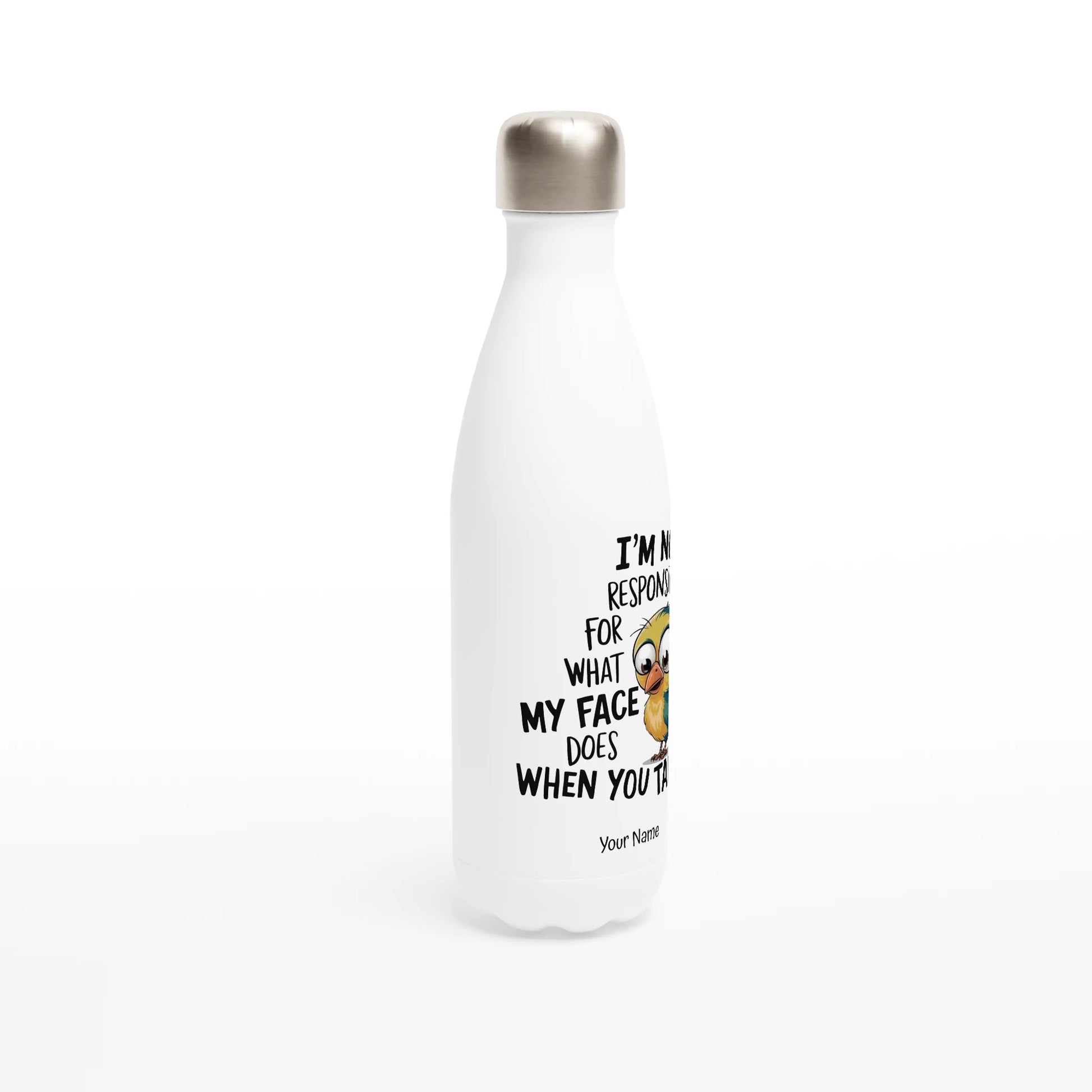 I'm Not Responsible For What My Face Does When You Talk - Personalised White 17oz Stainless Steel Water Bottle , Animal Sarcastic , Water Bottle