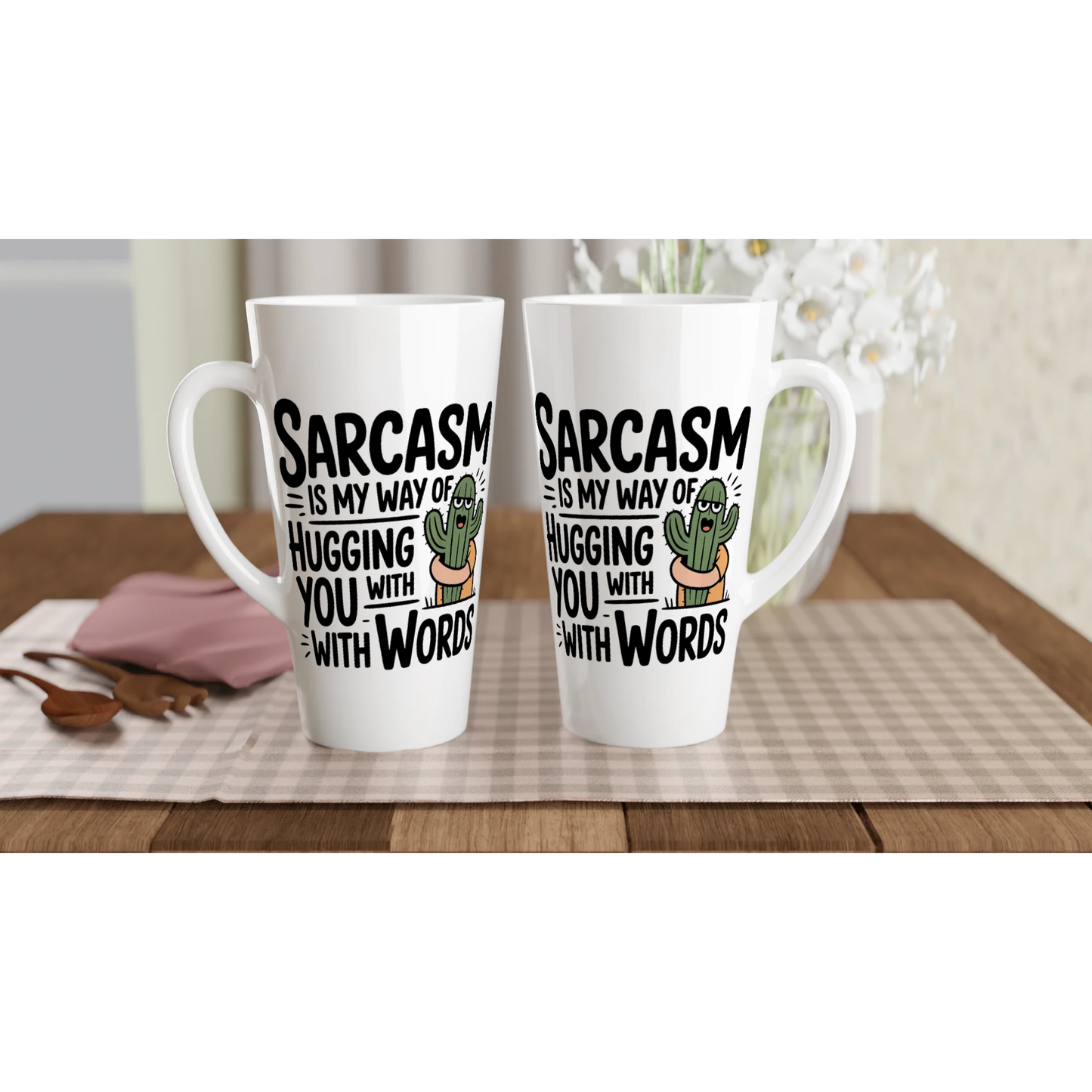 Sarcasm Is My Way Of Hugging You With Words, Cactus - Personalised White Latte 17oz Ceramic Mug , Sarcastic , Latte Mug