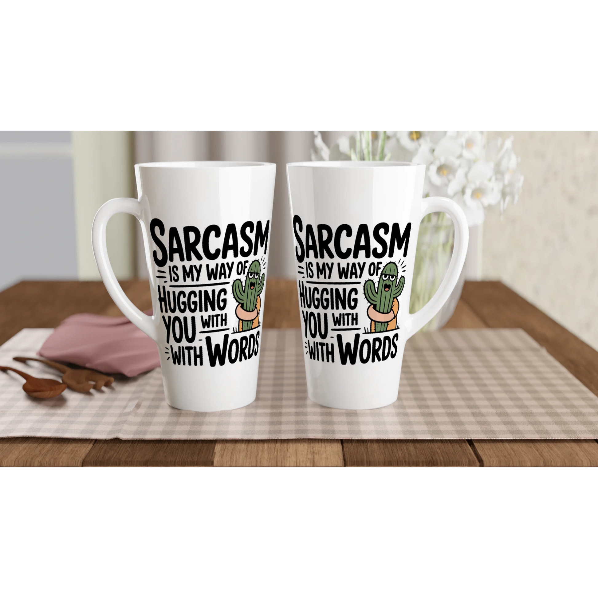 Sarcasm Is My Way Of Hugging You With Words, Cactus - Personalised White Latte 17oz Ceramic Mug , Sarcastic , Latte Mug