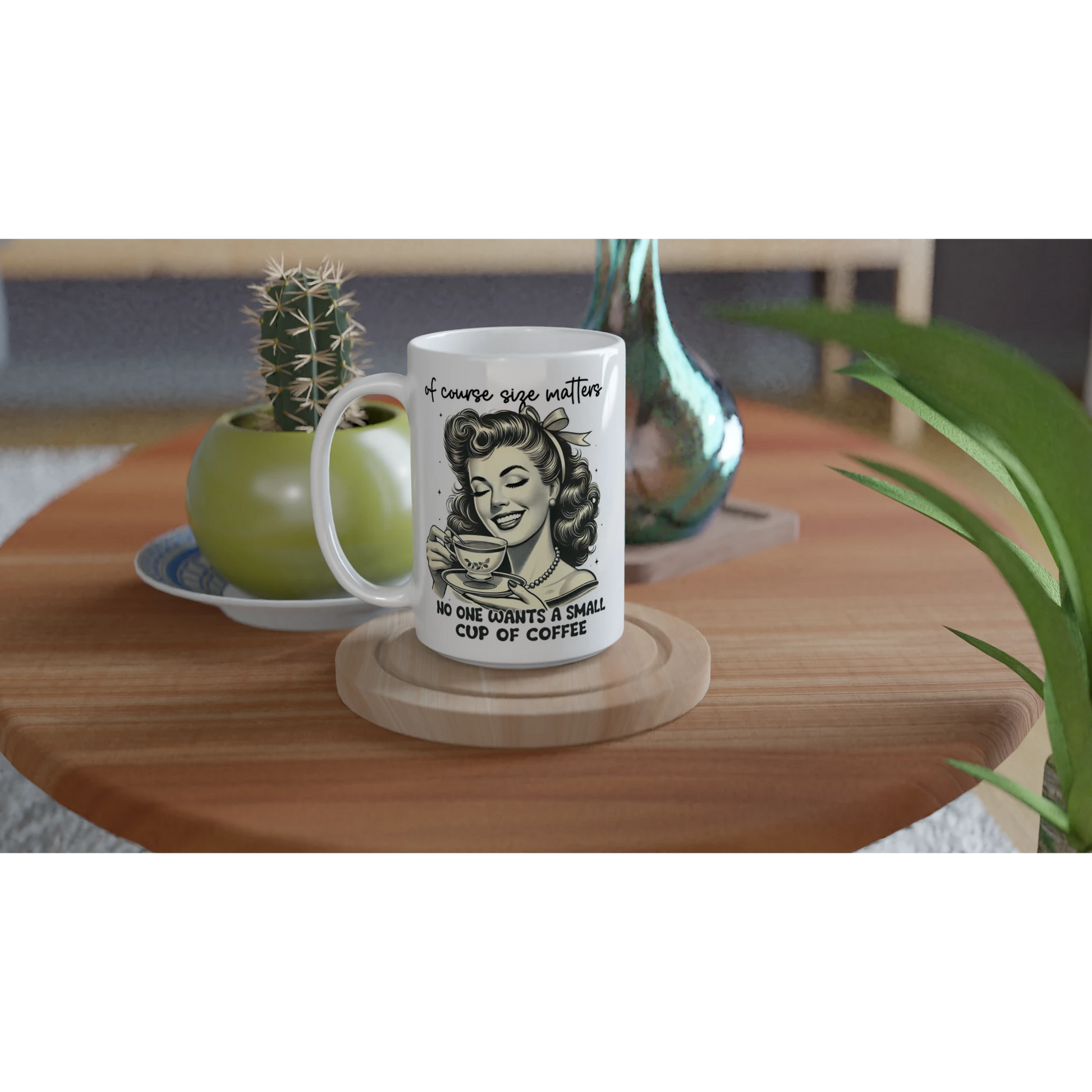 Of Course Size Matters, No One Wants A Small Cup Of Coffee - Personalised White 15oz Ceramic Mug , Retro Woman Sarcastic Vintage Housewife , 15oz Mug