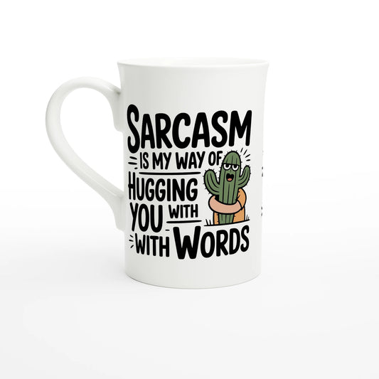 Sarcasm Is My Way Of Hugging You With Words, Cactus - Personalised White 10oz Porcelain Slim Mug Default Title , Sarcastic , Porcelain Mug