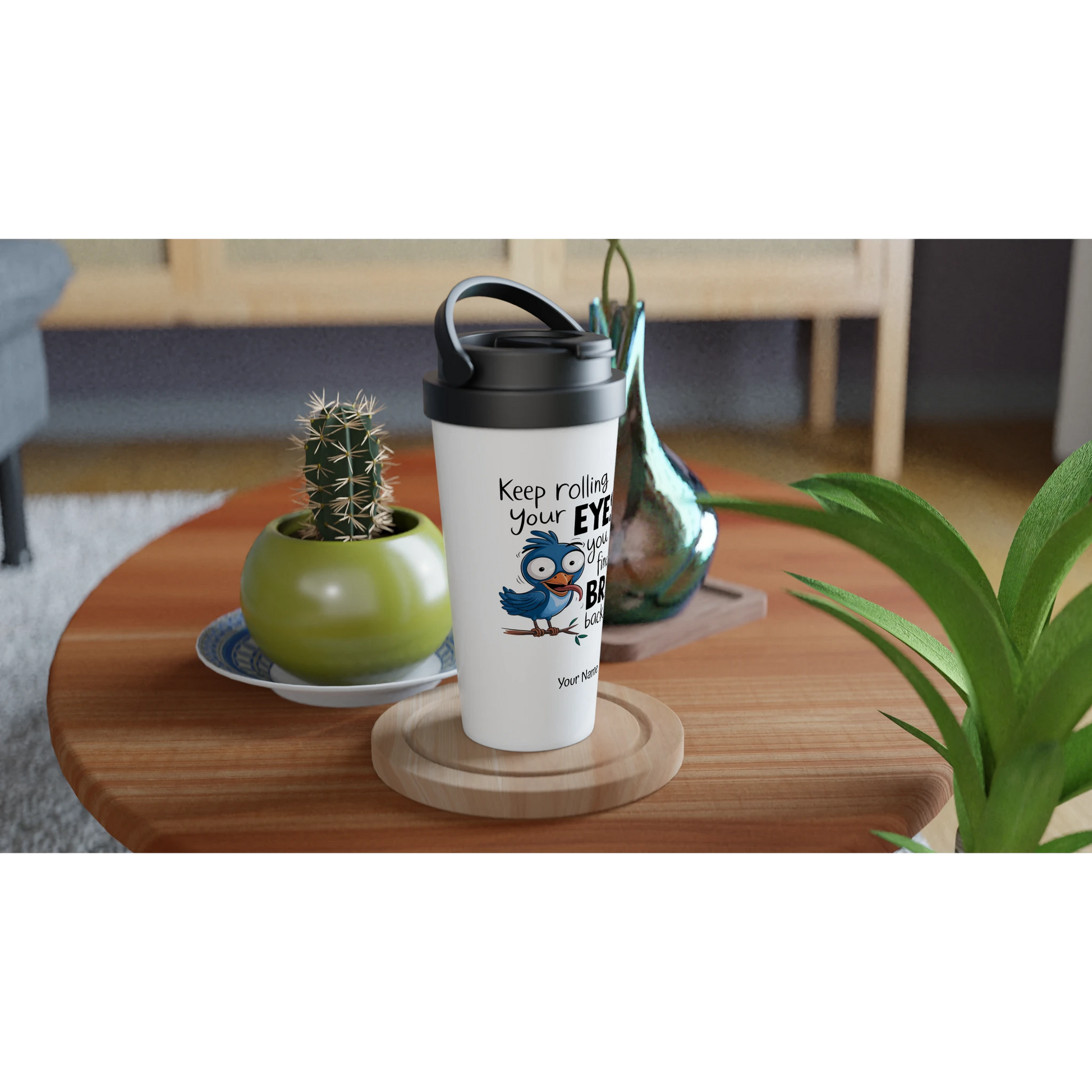 Keep Rolling Your Eyes, You Might Find A Brain Back There - Personalised White 15oz Stainless Steel Travel Mug , Animal Sarcastic , Travel Mug