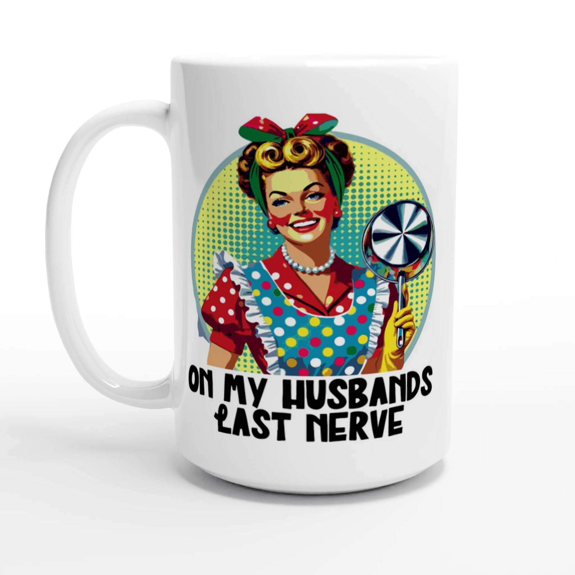 On My Husbands Last Nerve - Personalised White 15oz Ceramic Mug Default Title , Retro Woman Sarcastic Vintage Housewife , 15oz Mug