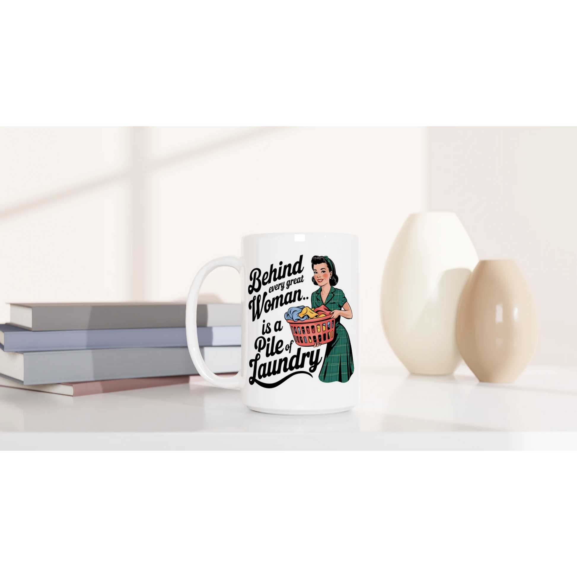Behind Every Great Woman Is A Pile Of Laundry - Personalised White 15oz Ceramic Mug , Retro Woman Sarcastic Vintage Housewife , 15oz Mug
