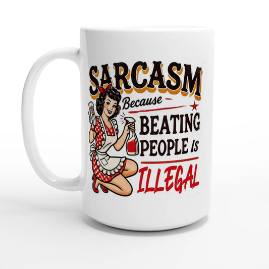 Sarcasm, Because Beating People Is Wrong - Personalised White 15oz Ceramic Mug Default Title , Retro Woman Sarcastic Vintage Housewife , 15oz Mug