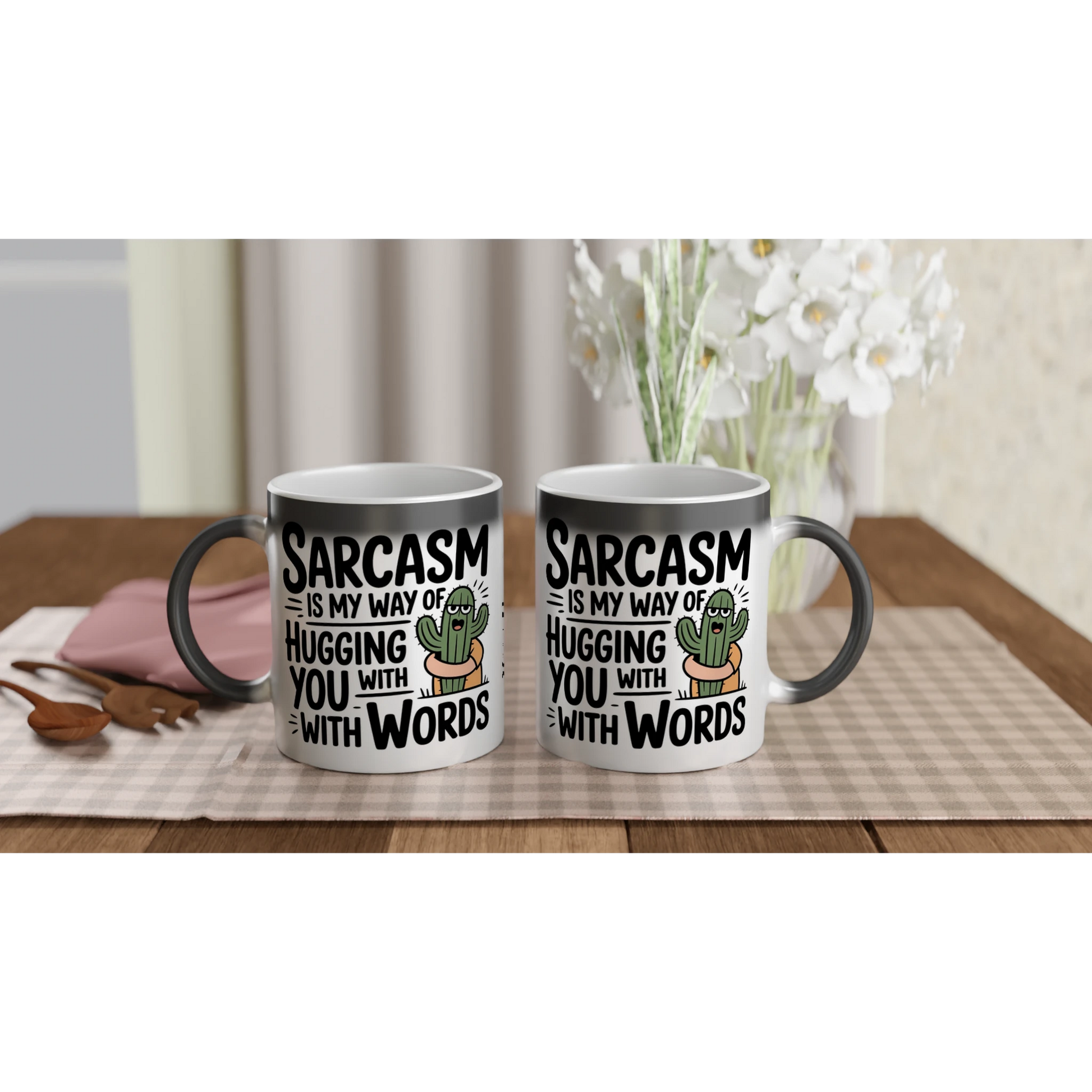 Sarcasm Is My Way Of Hugging You With Words, Cactus - Personalised Magic 11oz Ceramic Mug , Sarcastic , Magic Mug