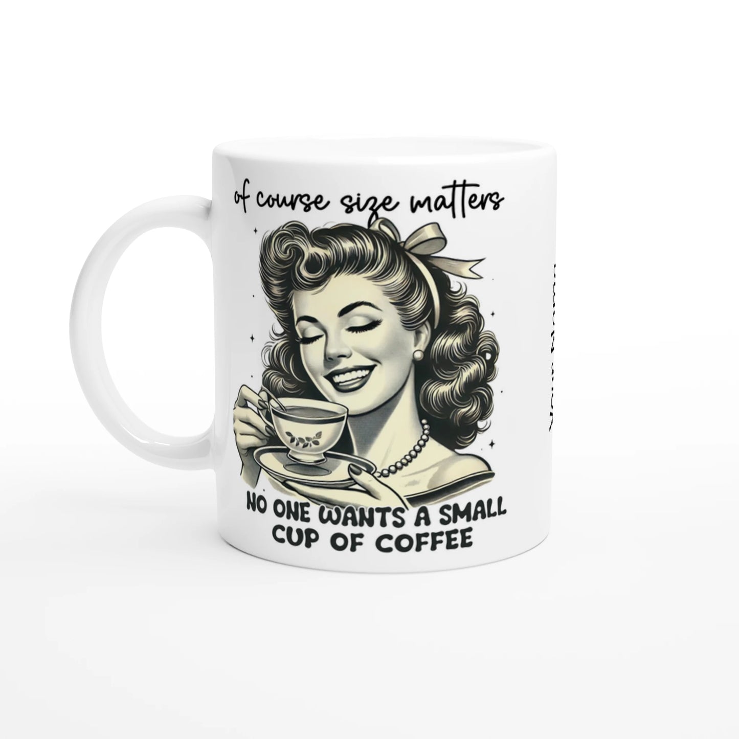 Of Course Size Matters, No One Wants A Small Cup Of Coffee - Personalised 11oz Ceramic Mug Ceramic White , Retro Woman Sarcastic Vintage Housewife , 11oz Mug