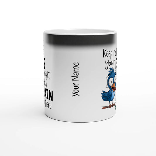 Keep Rolling Your Eyes, You Might Find A Brain Back There - Personalised Magic 11oz Ceramic Mug , Animal Sarcastic , Magic Mug