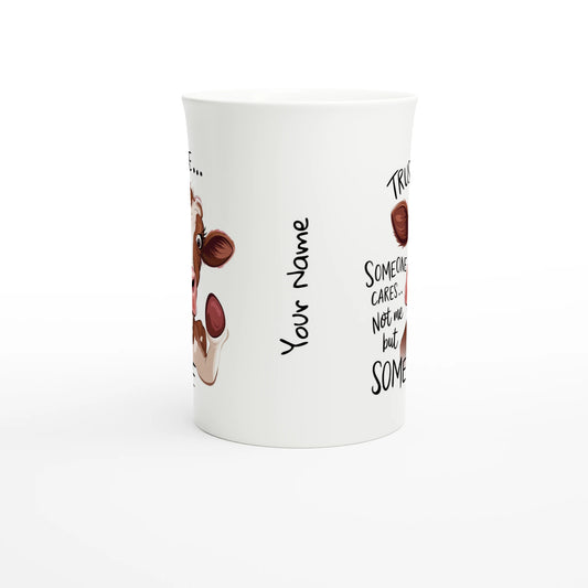 Trust Me, Someone Cares, Not Me But Someone, Cow - Personalised White 10oz Porcelain Slim Mug , Animal Sarcastic , Porcelain Mug