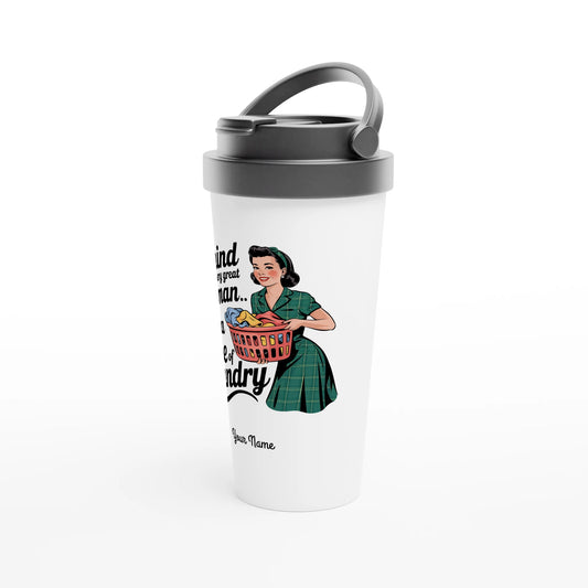 Behind Every Great Woman Is A Pile Of Laundry - Personalised White 15oz Stainless Steel Travel Mug , Retro Woman Sarcastic Vintage Housewife , Travel Mug