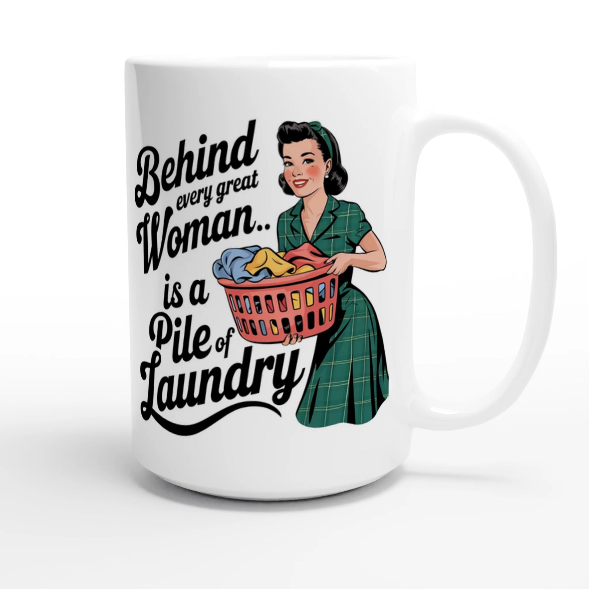 Behind Every Great Woman Is A Pile Of Laundry - Personalised White 15oz Ceramic Mug , Retro Woman Sarcastic Vintage Housewife , 15oz Mug