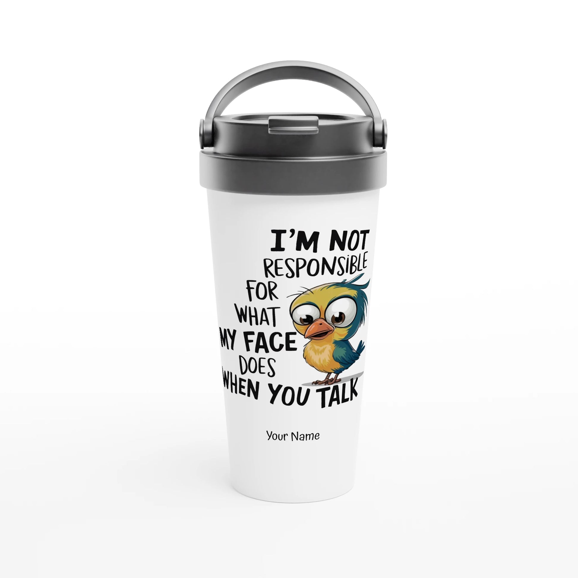 I'm Not Responsible For What My Face Does When You Talk - Personalised White 15oz Stainless Steel Travel Mug Default Title , Animal Sarcastic , Travel Mug