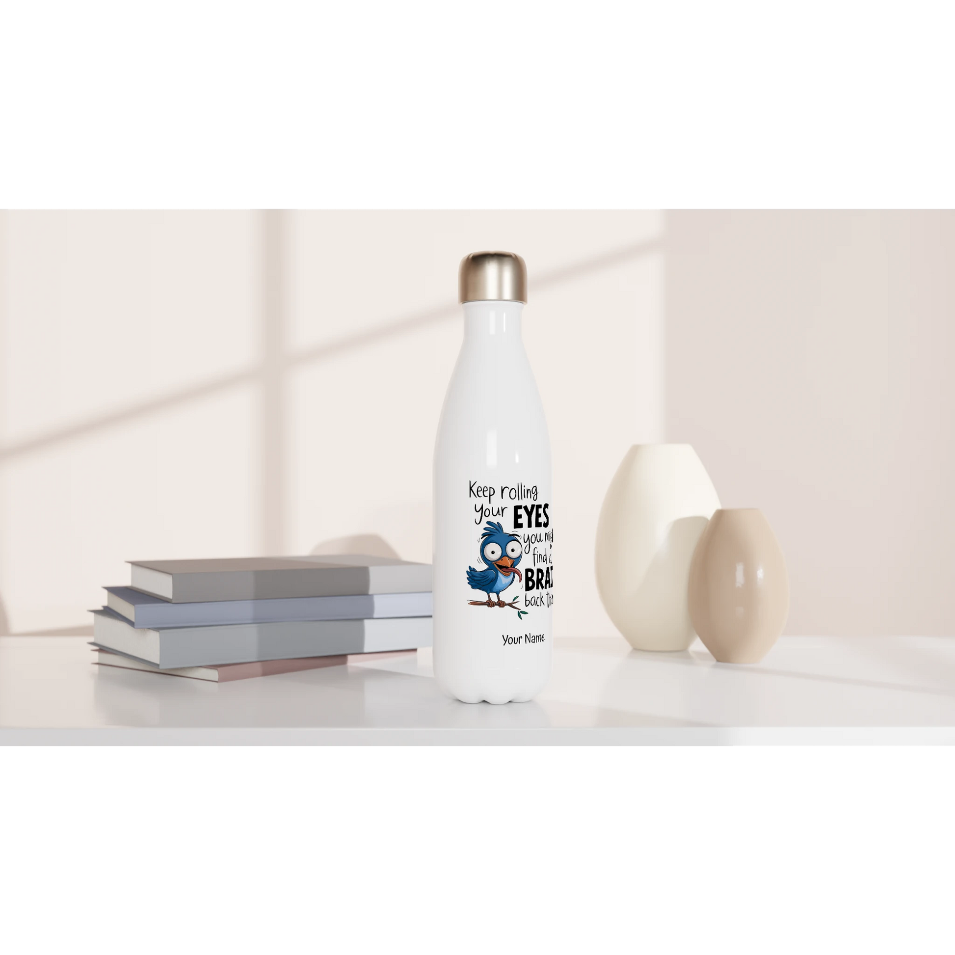 Keep Rolling Your Eyes, You Might Find A Brain Back There - Personalised White 17oz Stainless Steel Water Bottle , Animal Sarcastic , Water Bottle