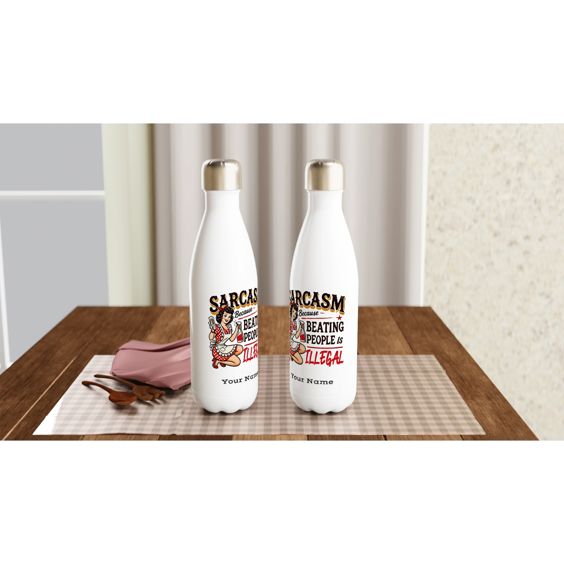 Sarcasm, Because Beating People Is Wrong - Personalised White 17oz Stainless Steel Water Bottle , Retro Woman Sarcastic Vintage Housewife , Water Bottle