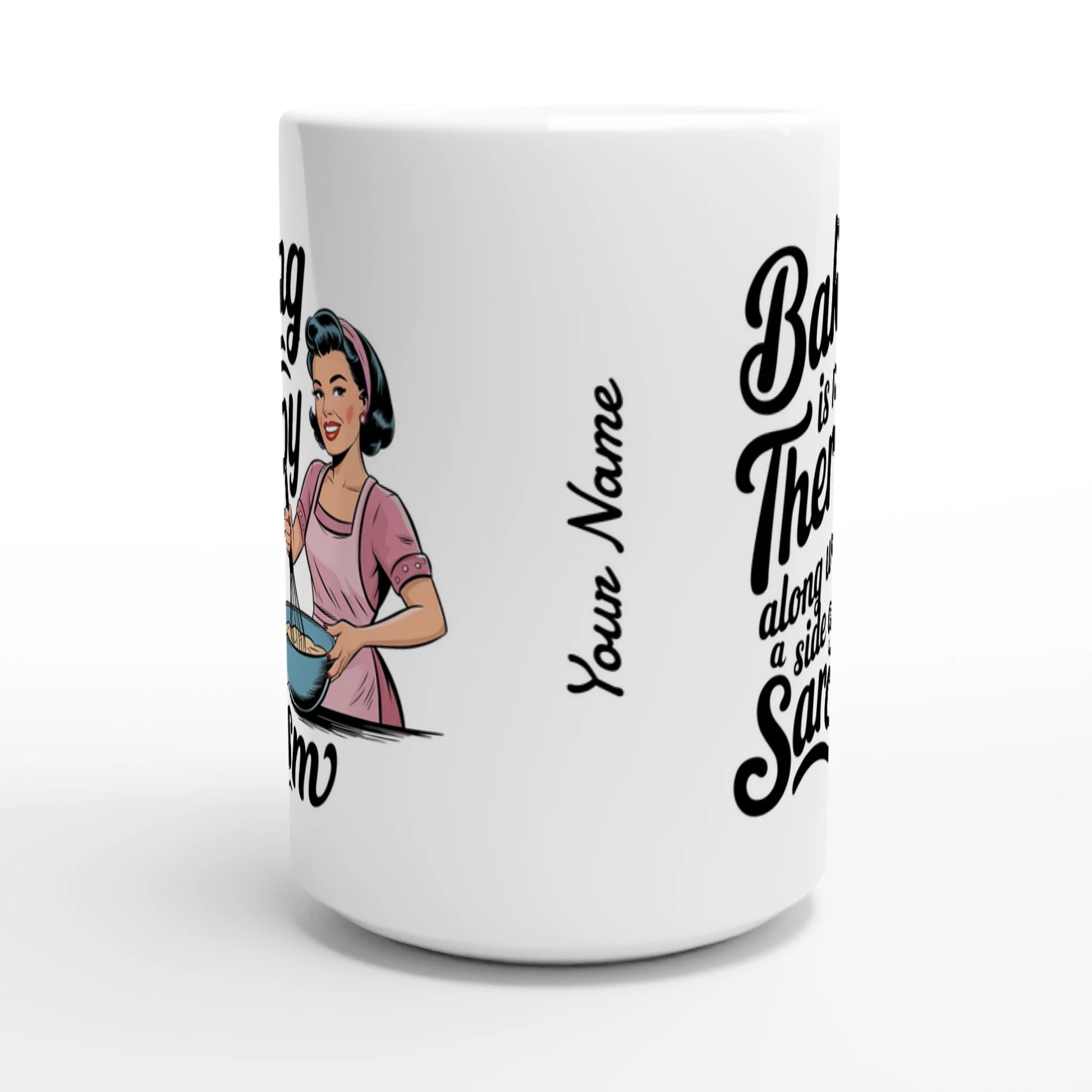 Baking Is My Therapy, Along With A Side Of Sarcasm - Personalised White 15oz Ceramic Mug , Retro Woman Sarcastic Vintage Housewife , 15oz Mug