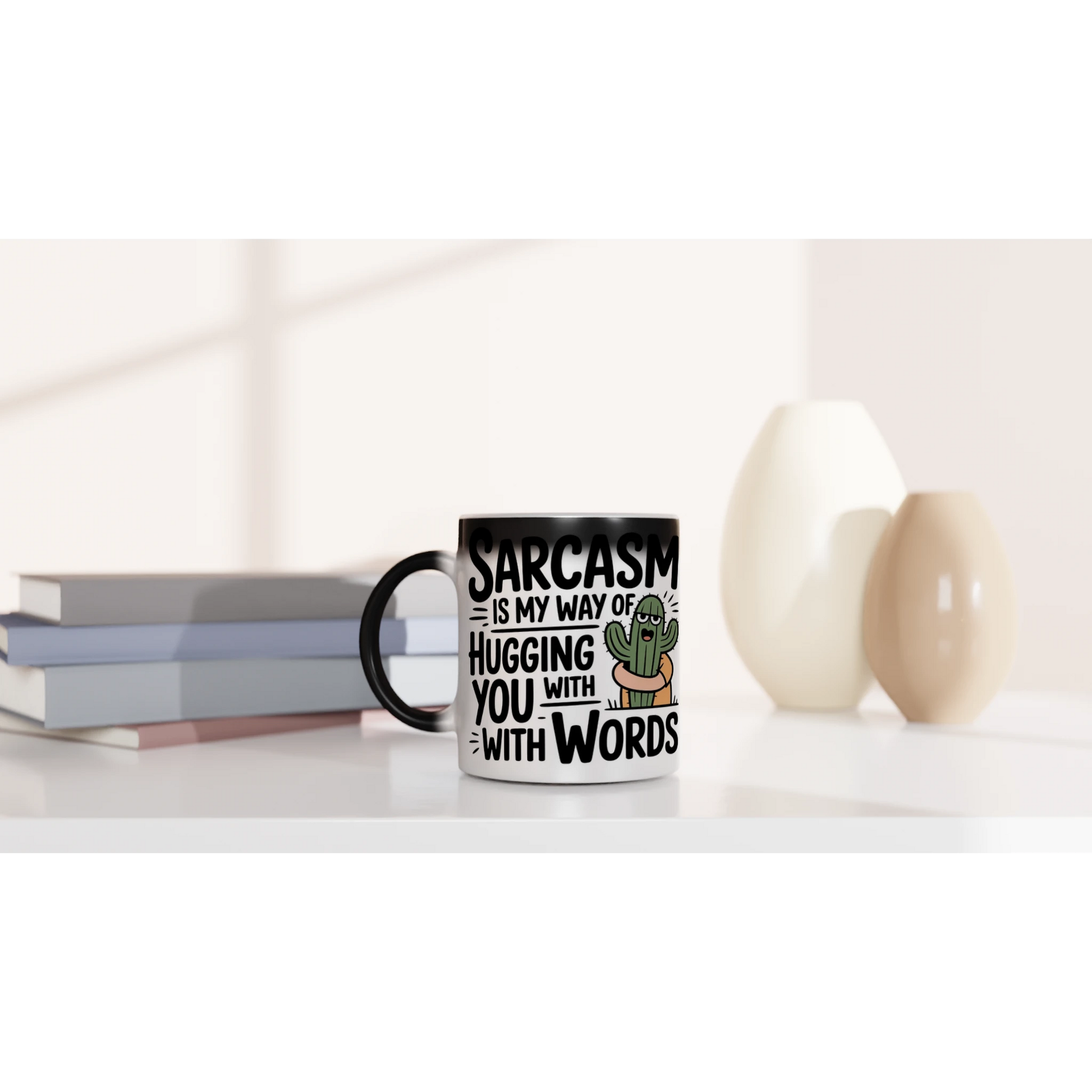 Sarcasm Is My Way Of Hugging You With Words, Cactus - Personalised Magic 11oz Ceramic Mug , Sarcastic , Magic Mug
