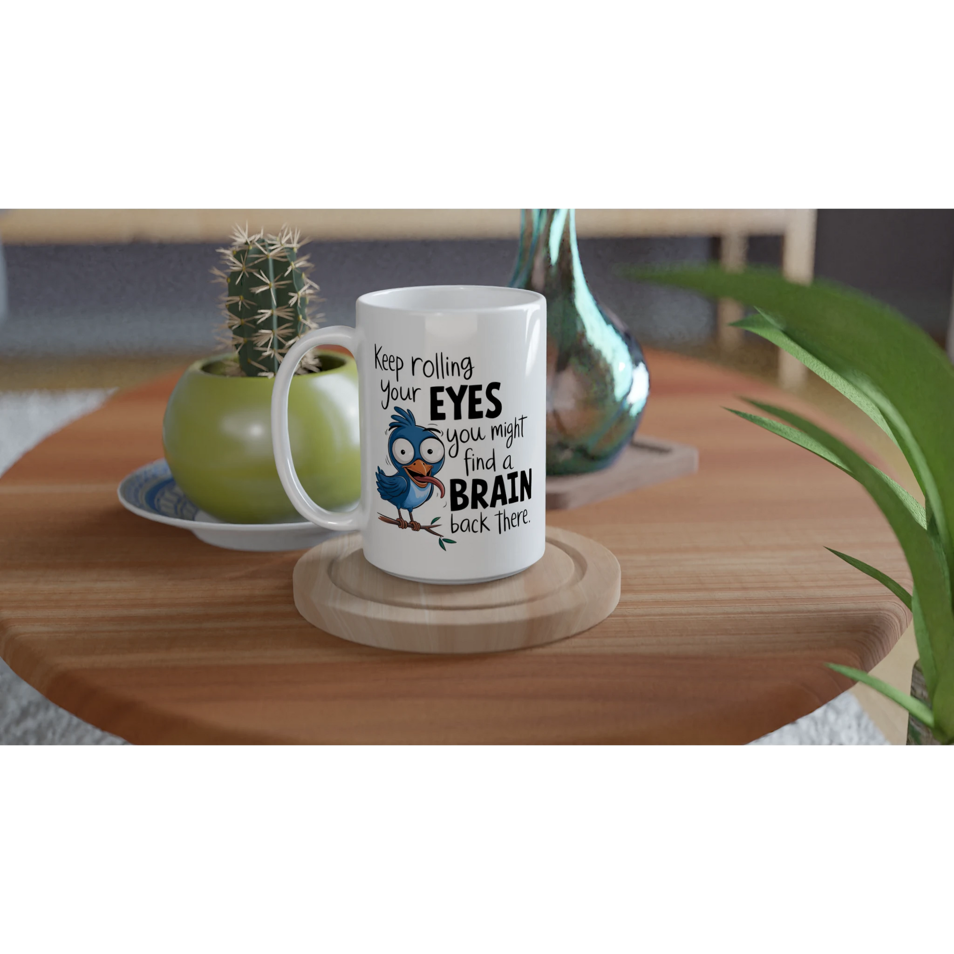 Keep Rolling Your Eyes, You Might Find A Brain Back There - Personalised White 15oz Ceramic Mug , Animal Sarcastic , 15oz Mug