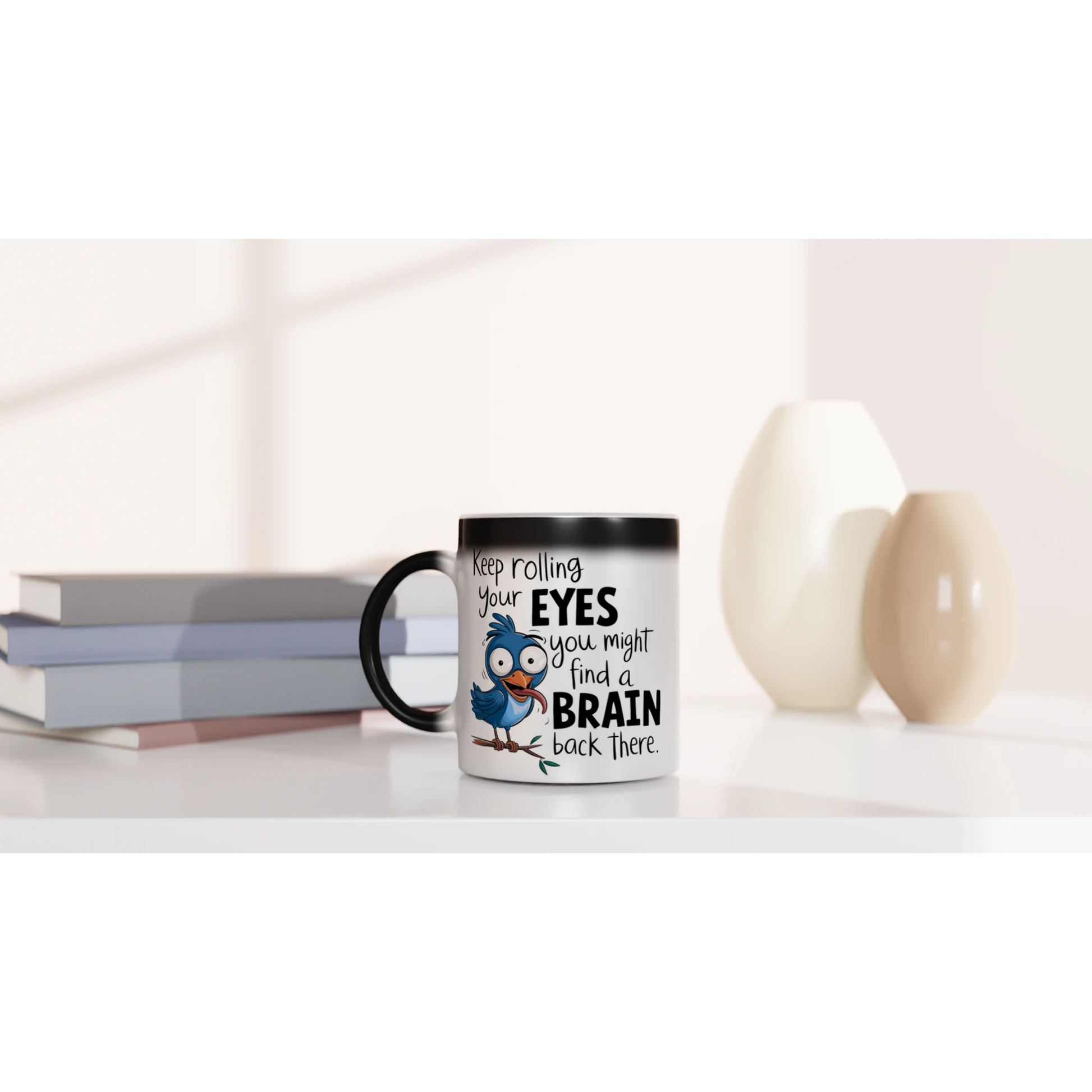 Keep Rolling Your Eyes, You Might Find A Brain Back There - Personalised Magic 11oz Ceramic Mug , Animal Sarcastic , Magic Mug