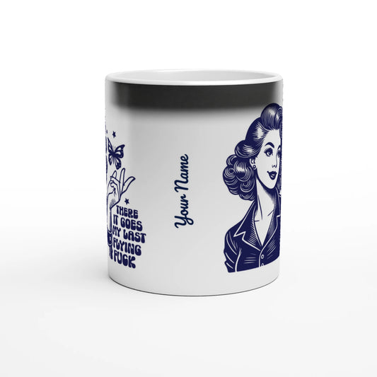 There Goes My Last Flying - Personalised Magic 11oz Ceramic Mug , Retro Woman Sarcastic Vintage Housewife , Magic Mug