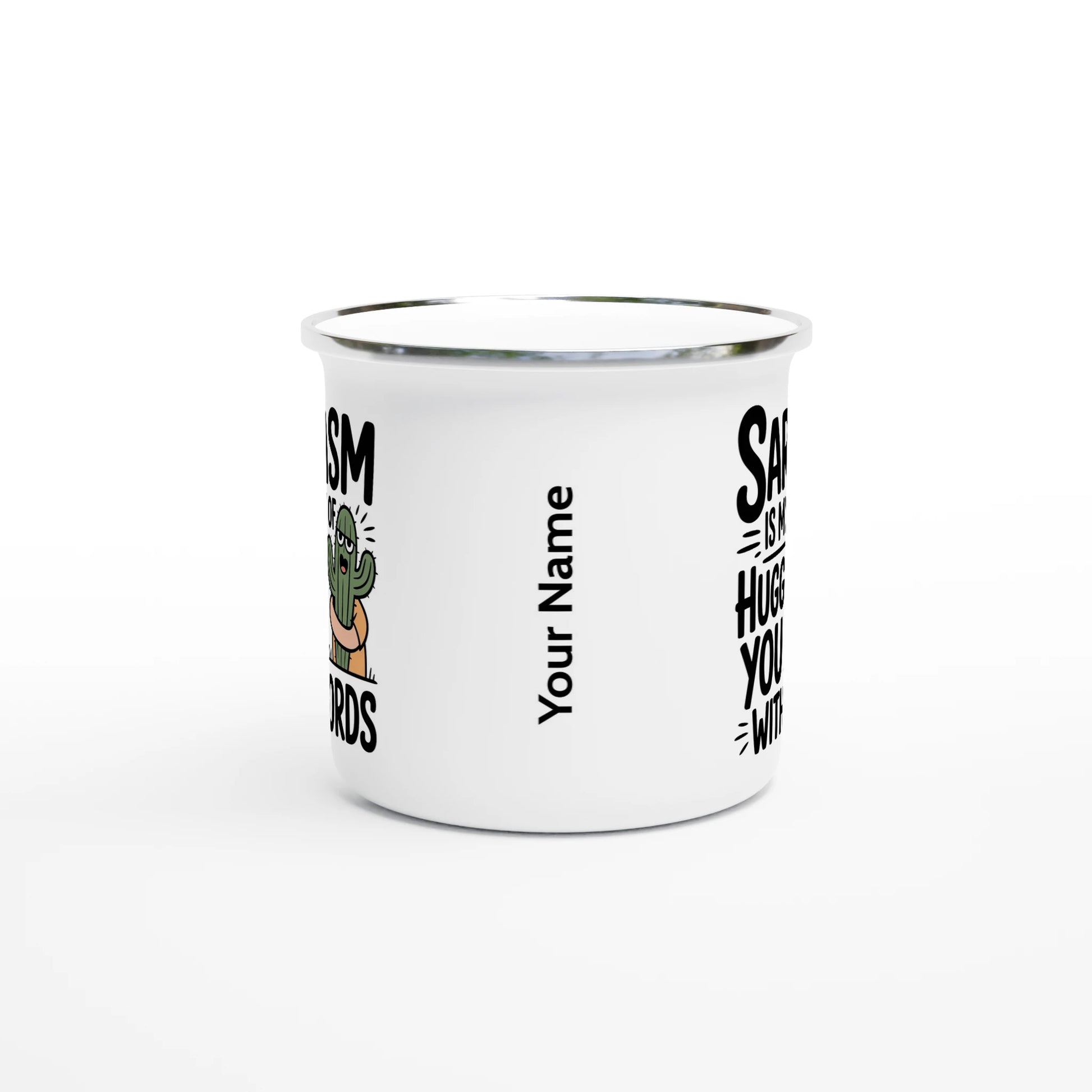 Sarcasm Is My Way Of Hugging You With Words, Cactus - Personalised White 12oz Enamel Mug , Sarcastic , Enamel Mug