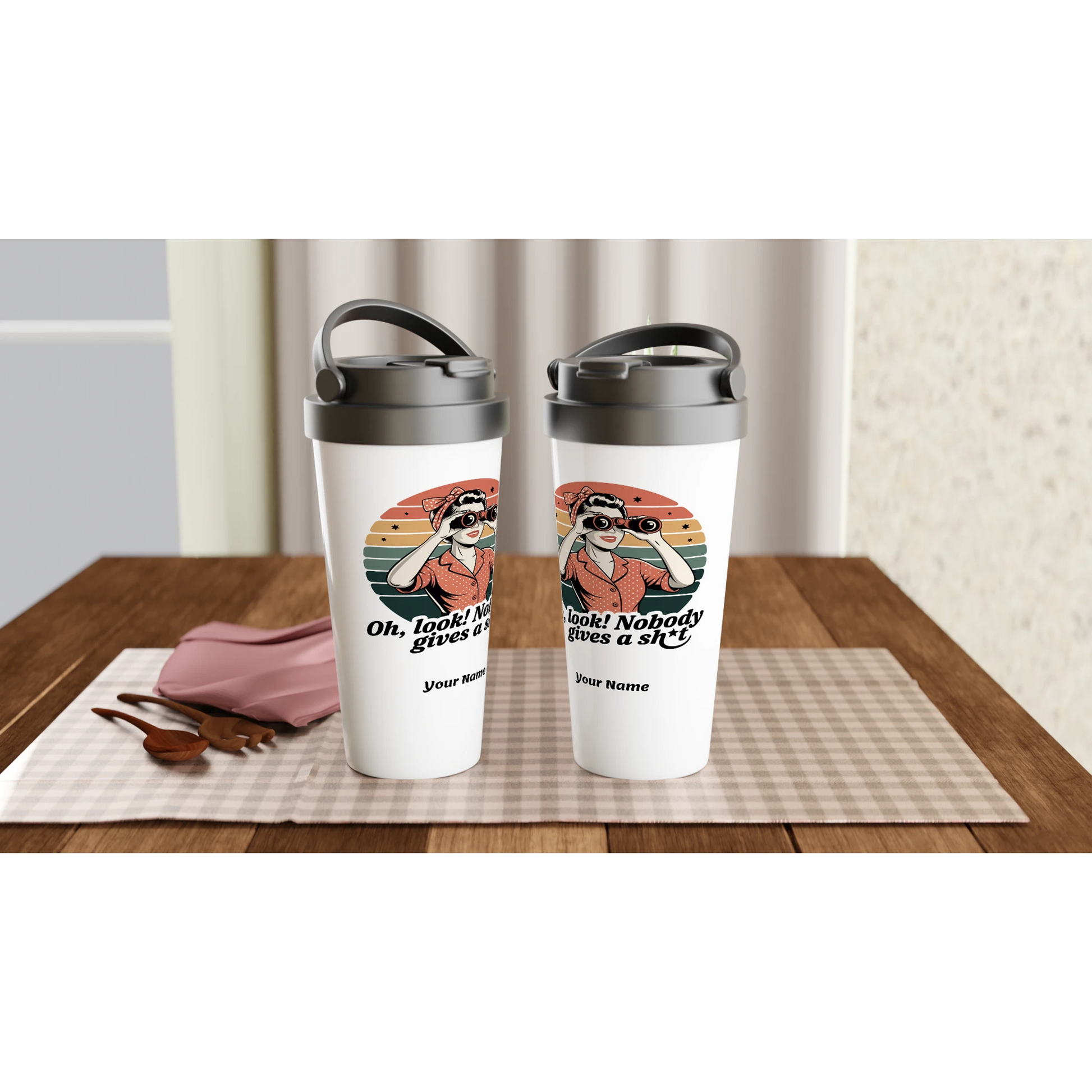 Oh Look, Nobody Gives A - Personalised White 15oz Stainless Steel Travel Mug , Retro Woman Sarcastic Vintage Housewife , Travel Mug