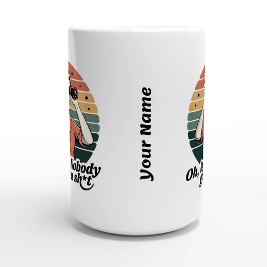 Oh Look, Nobody Gives A - Personalised White 15oz Ceramic Mug , Retro Woman Sarcastic Vintage Housewife , 15oz Mug