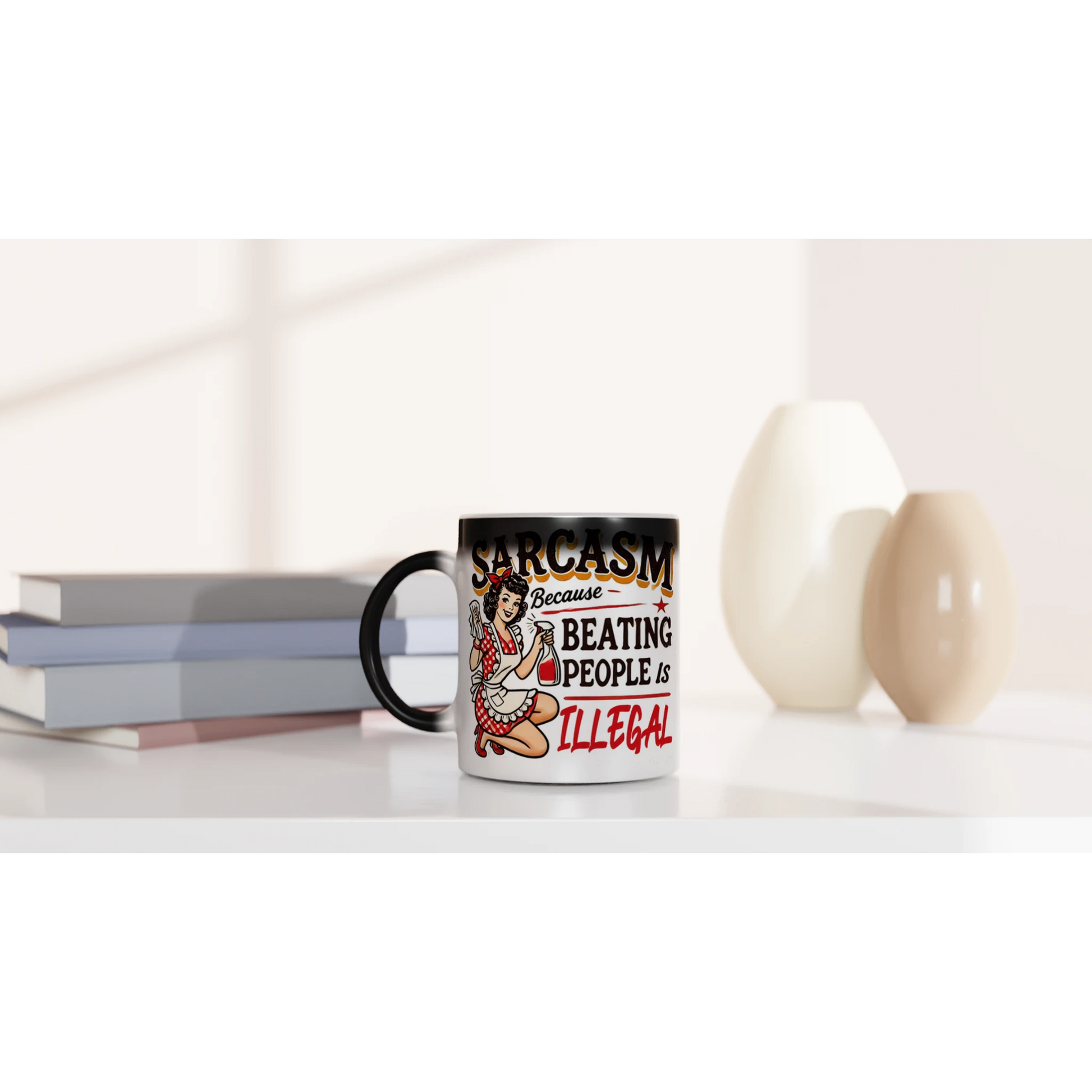Sarcasm, Because Beating People Is Wrong - Personalised Magic 11oz Ceramic Mug , Retro Woman Sarcastic Vintage Housewife , Magic Mug