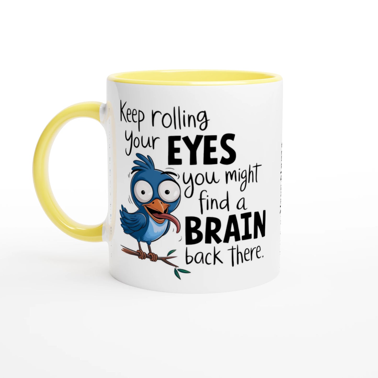 Keep Rolling Your Eyes, You Might Find A Brain Back There - Personalised 11oz Ceramic Mug Ceramic Yellow , Animal Sarcastic , 11oz Mug