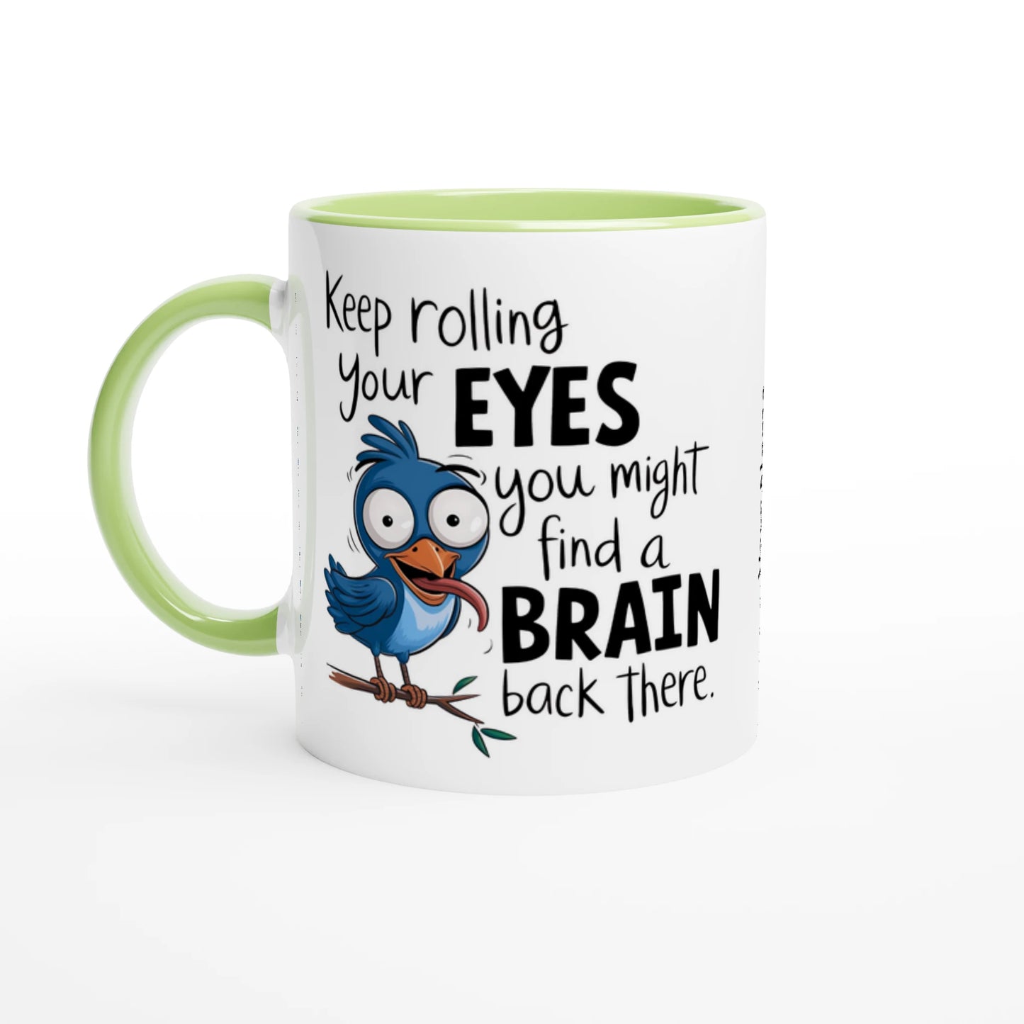 Keep Rolling Your Eyes, You Might Find A Brain Back There - Personalised 11oz Ceramic Mug Ceramic Green , Animal Sarcastic , 11oz Mug