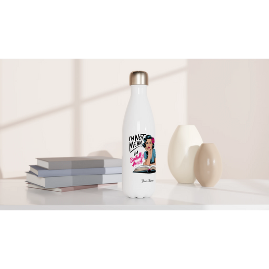 I'm Not Mean, I'm Brutally Honest - Personalised White 17oz Stainless Steel Water Bottle , Retro Woman Sarcastic Vintage Housewife , Water Bottle