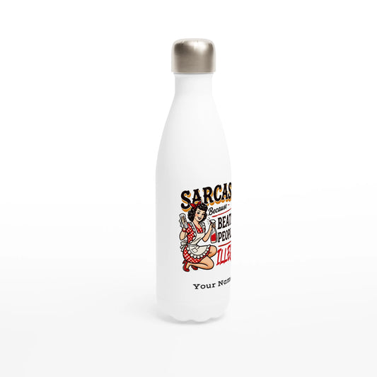 Sarcasm, Because Beating People Is Wrong - Personalised White 17oz Stainless Steel Water Bottle , Retro Woman Sarcastic Vintage Housewife , Water Bottle