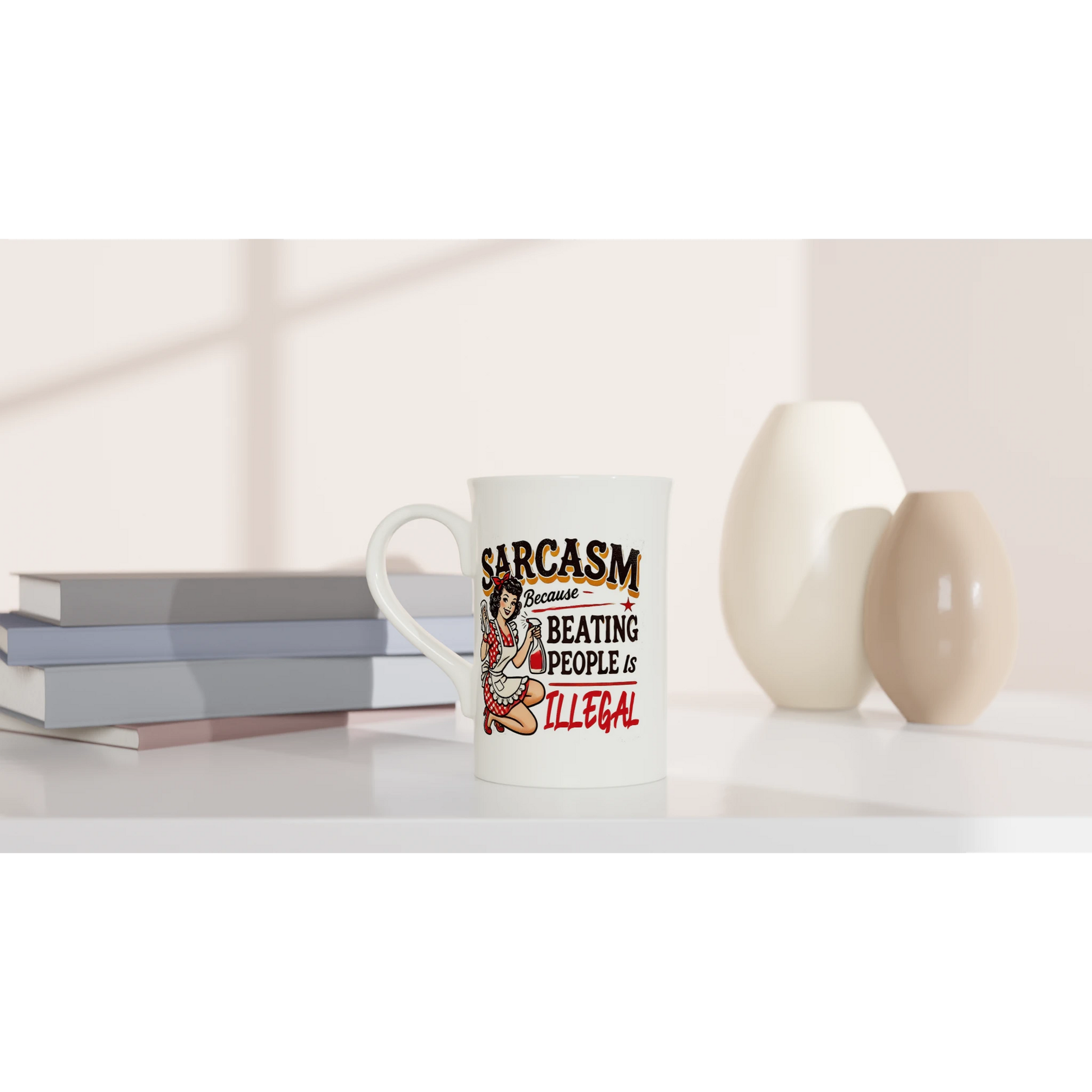Sarcasm, Because Beating People Is Wrong - Personalised White 10oz Porcelain Slim Mug , Retro Woman Sarcastic Vintage Housewife , Porcelain Mug